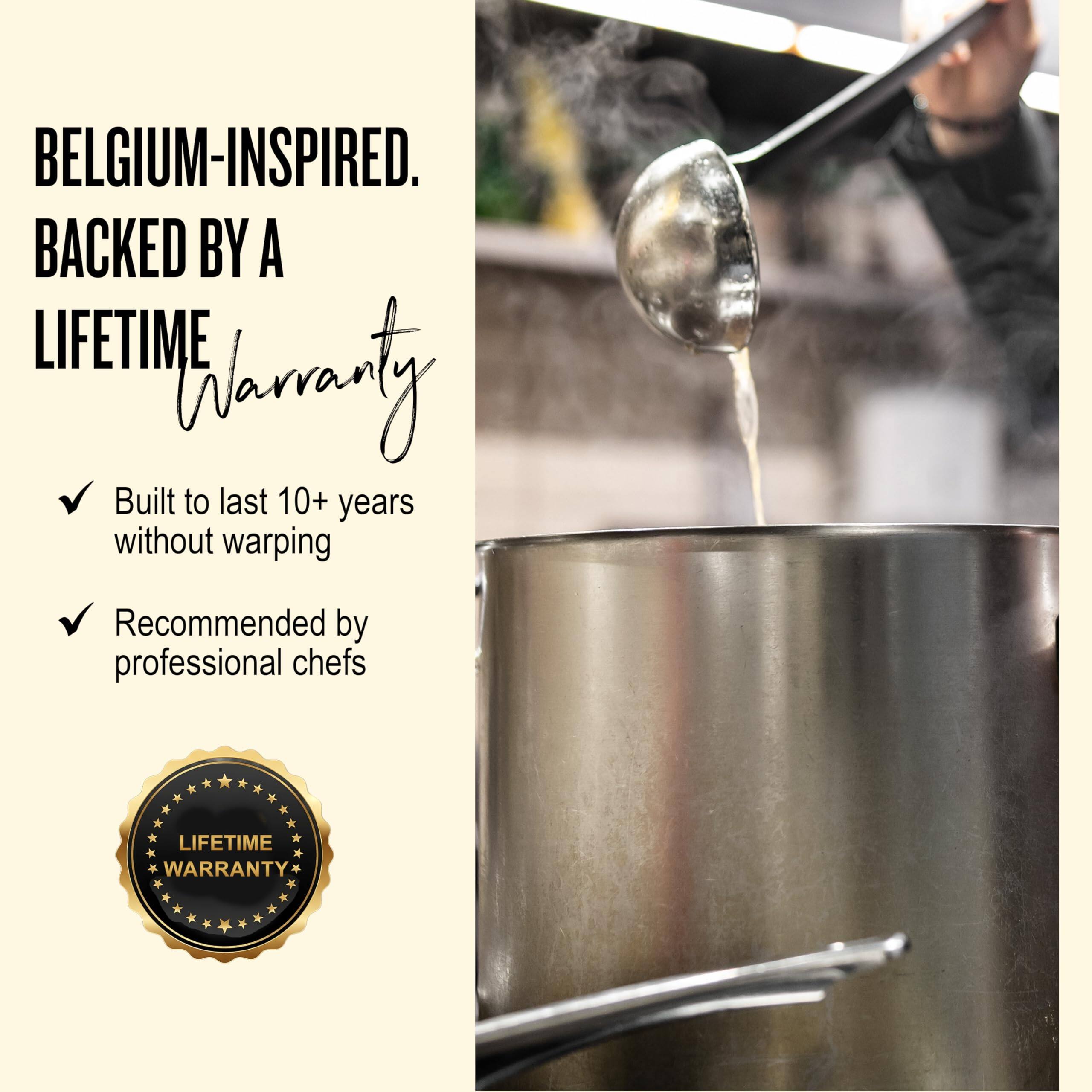 BELGIUM-INSPIRED.  
BACKED BY A LIFETIME WARRANTY  

- Built to last 10+ years without warping  
- Recommended by professional chefs  

LIFETIME WARRANTY