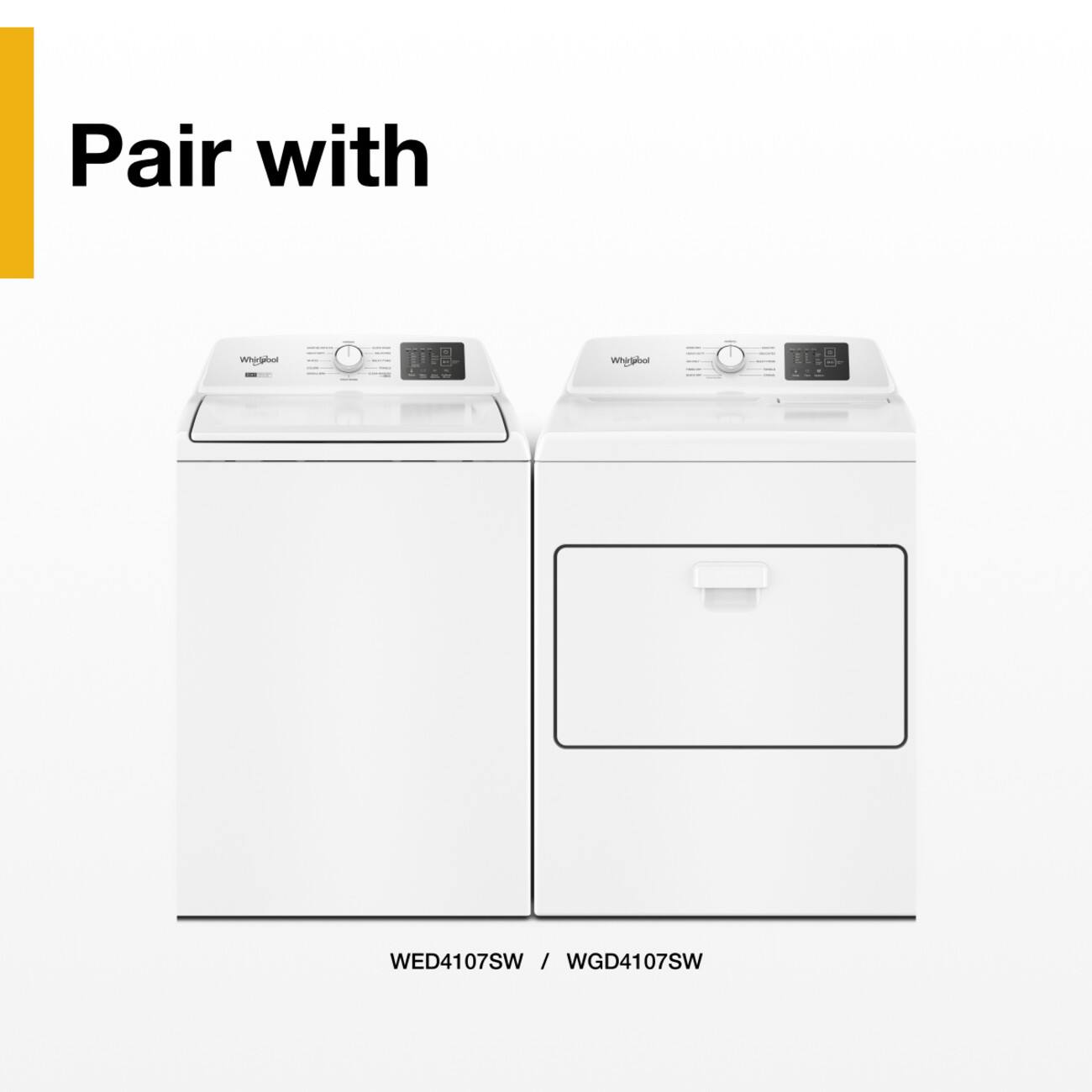 Pair with  
Whirlpool  
WED4107SW / WGD4107SW