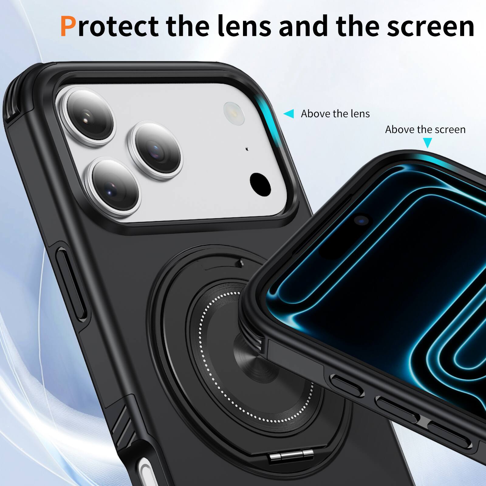 Protect the lens and the screen

Above the lens

Above the screen