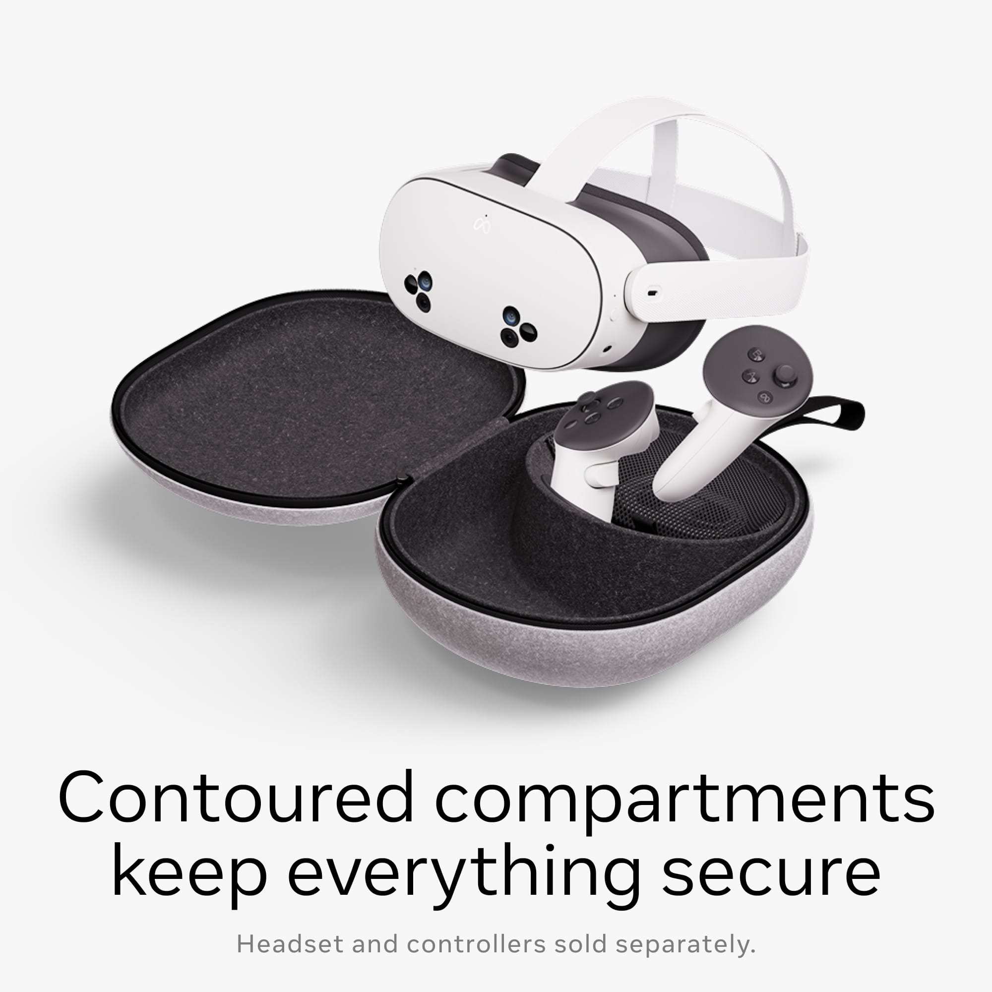 Contoured compartments keep everything secure. Headset and controllers sold separately.
