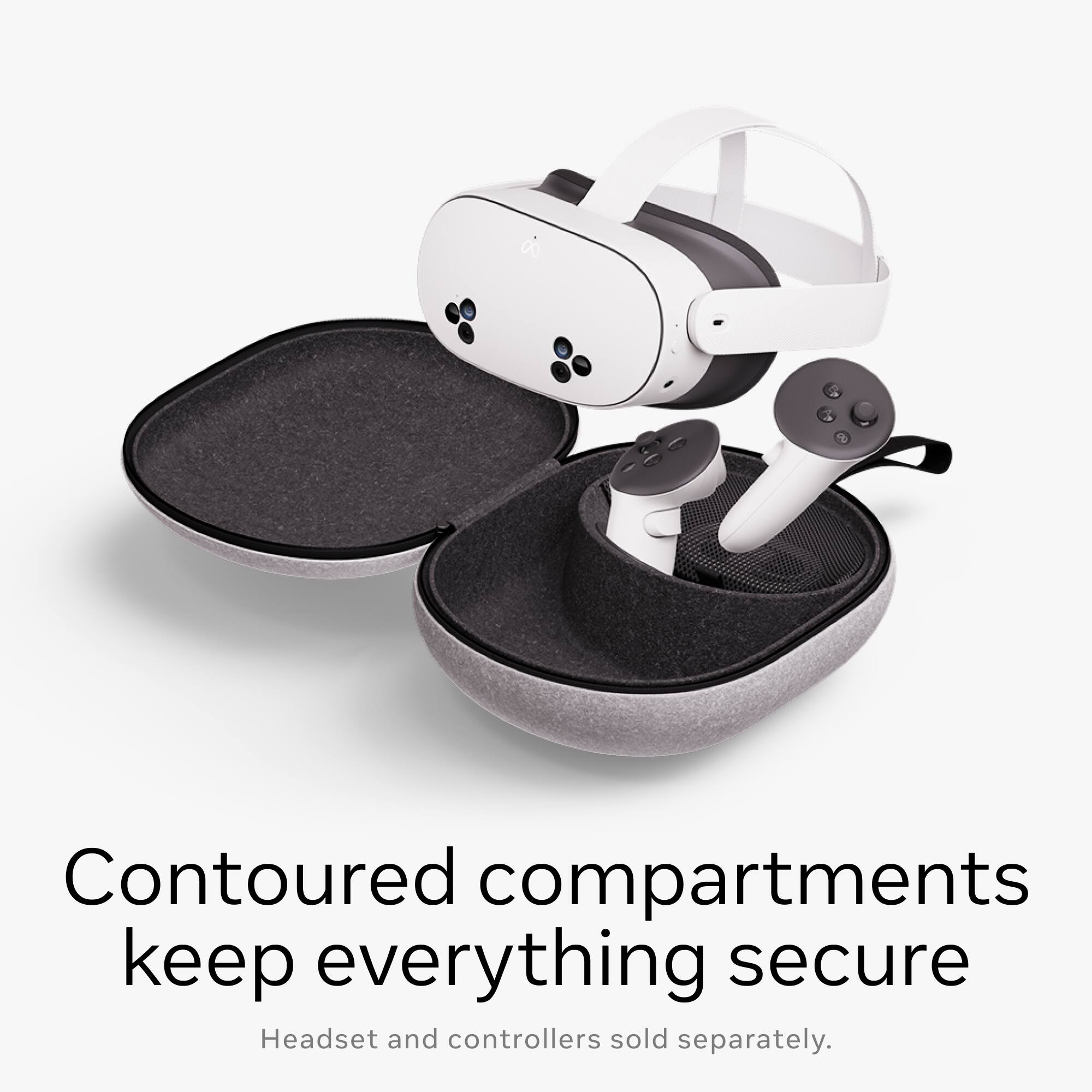 Contoured compartments keep everything secure. Headset and controllers sold separately.