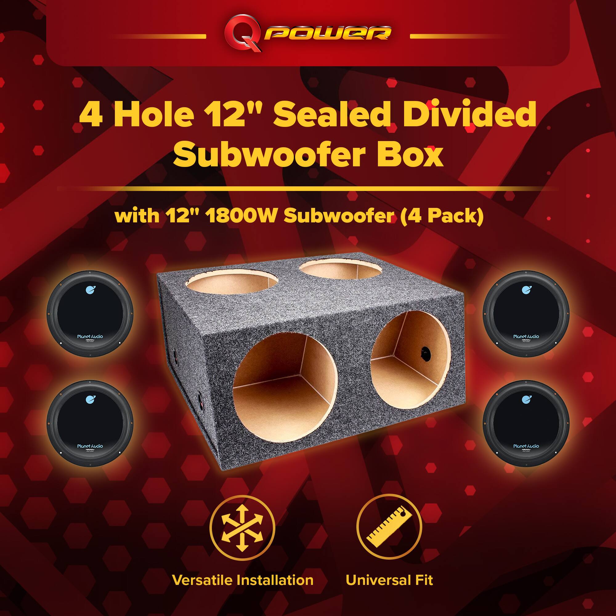 POWER 4 Hole 12" Sealed Divided Subwoofer Box with 12" 1800W Subwoofer (4 Pack)  
Versatile Installation Universal Fit