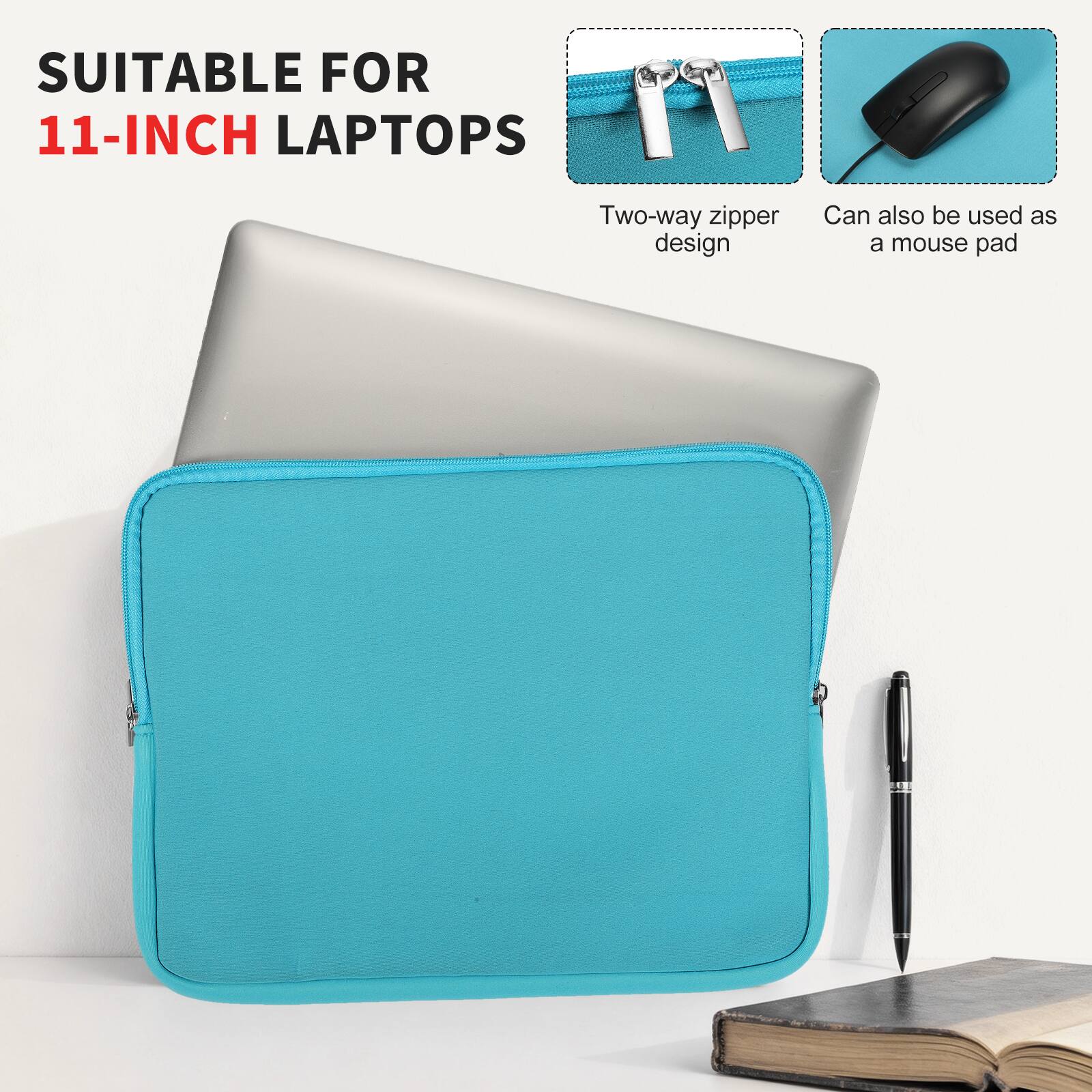SUITABLE FOR 11-INCH LAPTOPS

Two-way zipper design

Can also be used as a mouse pad