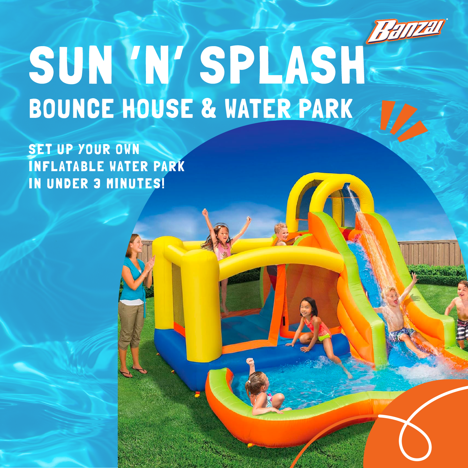Banzai SUN 'N' SPLASH BOUNCE HOUSE & WATER PARK  
SET UP YOUR OWN INFLATABLE WATER PARK IN UNDER 3 MINUTES!