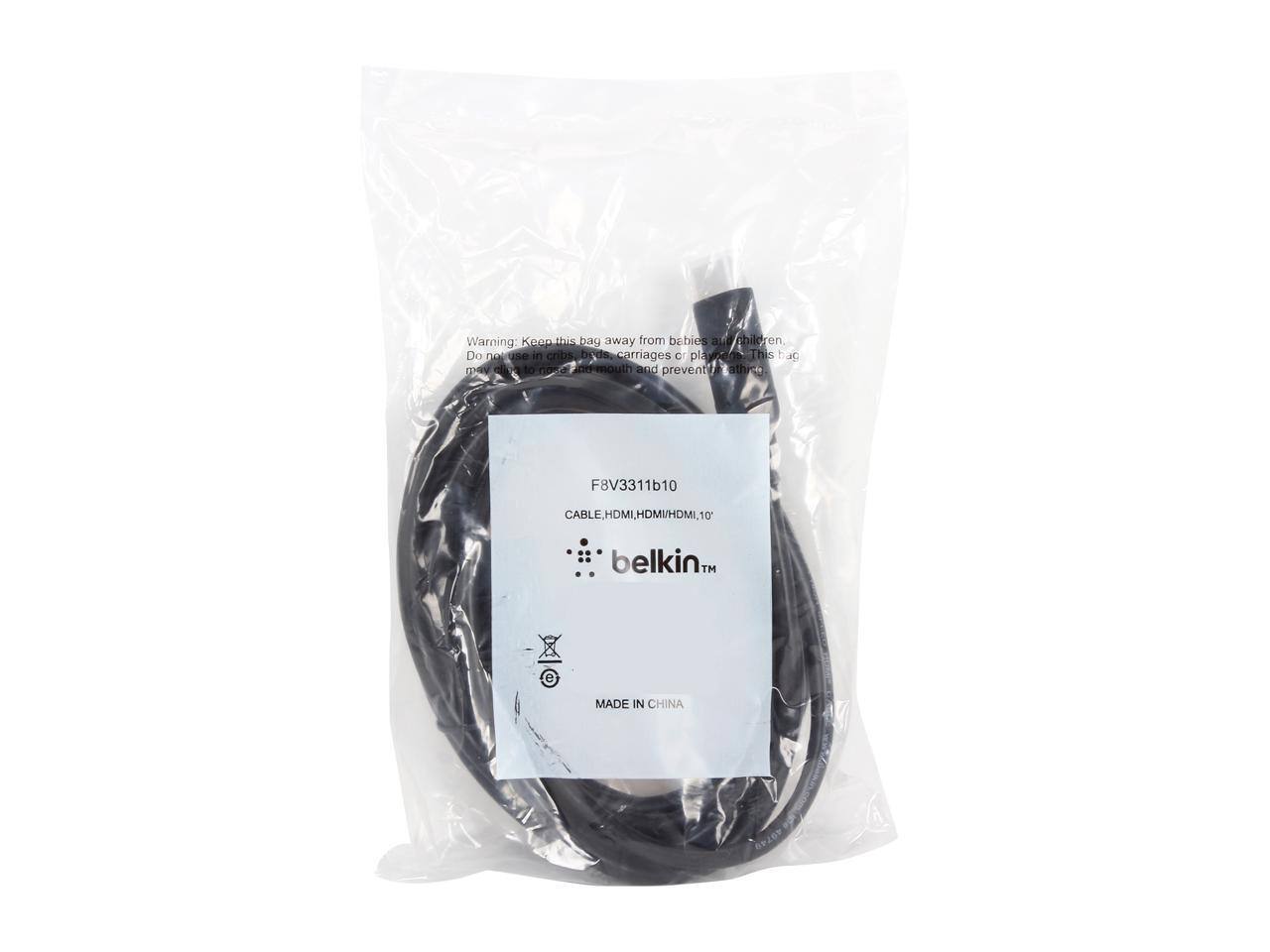 Warning: Keep this bag away from babies and children. Do not use in cribs, strollers, carriages or playbeds. This bag may cover nose and mouth and prevent breathing.

F8V3311b10  
CABLE, HDMI, HDMI/HDMI, 10'  
belkin™  
MADE IN CHINA
