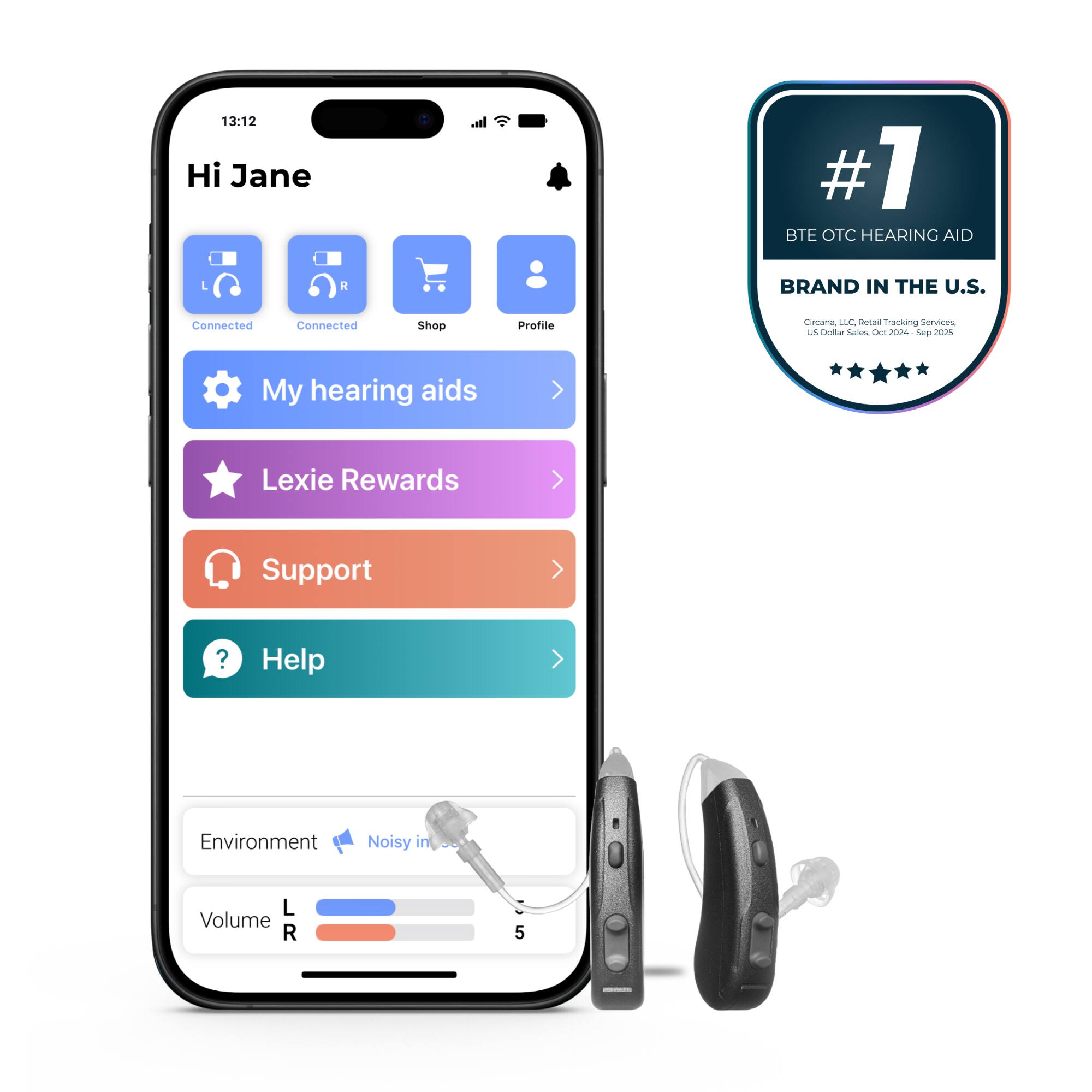 13:12 Hi Jane  
#1 BTE OTC HEARING AID BRAND IN THE U.S.  
Connected  
Connected  
Shop  
Profile  
curara LLC  
Retail Tracking Services  
US Dollar Sales, Oct 2024 - Sep 2025  
My hearing aids  
Lexie Rewards  
Support  
Help  
Environment: Noisy in L  
Volume: L 5