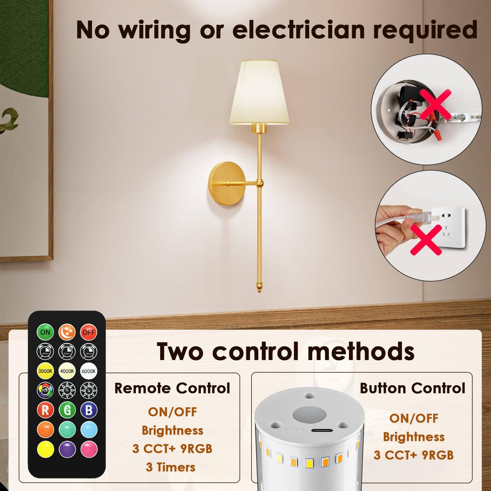 No wiring or electrician required

Two control methods

Remote Control
- ON/OFF
- Brightness
- 3 CCT+ 9RGB
- 3 Timers

Button Control
- ON/OFF
- Brightness
- 3 CCT+ 9RGB