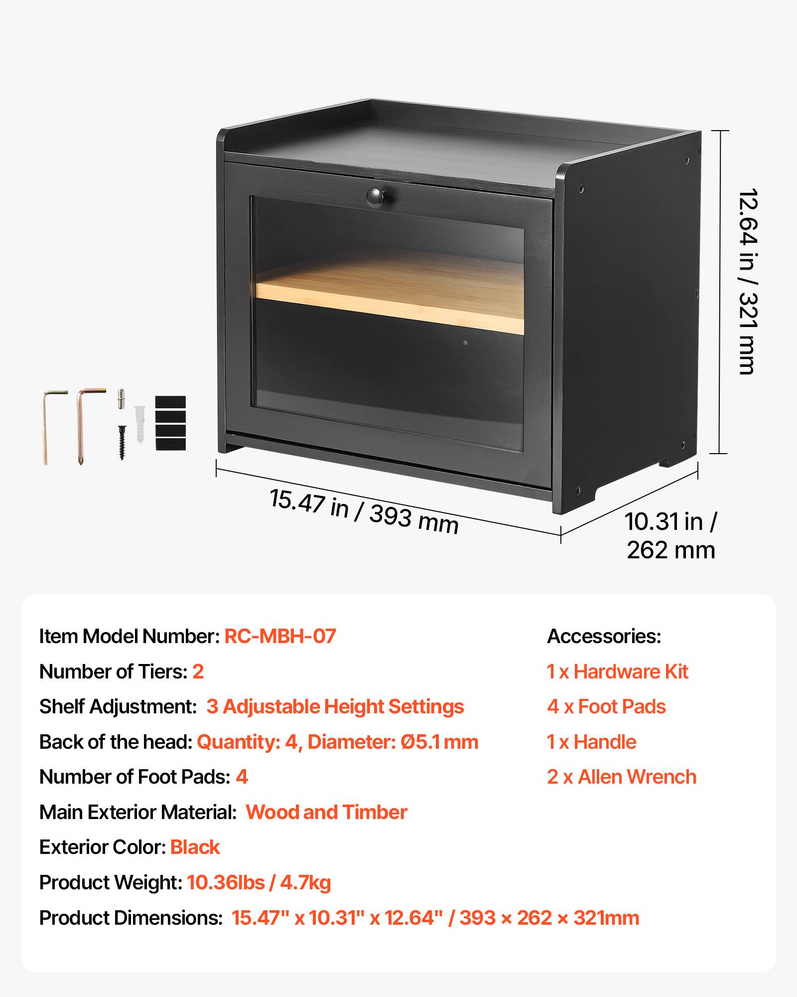 12.64 in / 321 mm  
15.47 in / 393 mm  
10.31 in / 262 mm  

Item Model Number: RC-MBH-07  

Accessories:  
- 1x Hardware Kit  
- 4 x Foot Pads  
- 1x Handle  
- 2 x Allen Wrench  

Number of Tiers: 2  
Shelf Adjustment: 3 Adjustable Height Settings  
Back of the head: Quantity: 4, Diameter: 05.1 mm  
Number of Foot Pads: 4  

Main Exterior Material: Wood and Timber  
Exterior Color: Black  
Product Weight: 10.36lbs / 4.7kg  
Product Dimensions: 15.47" x 10.31" x 12.64" / 393 x 262 x 321mm