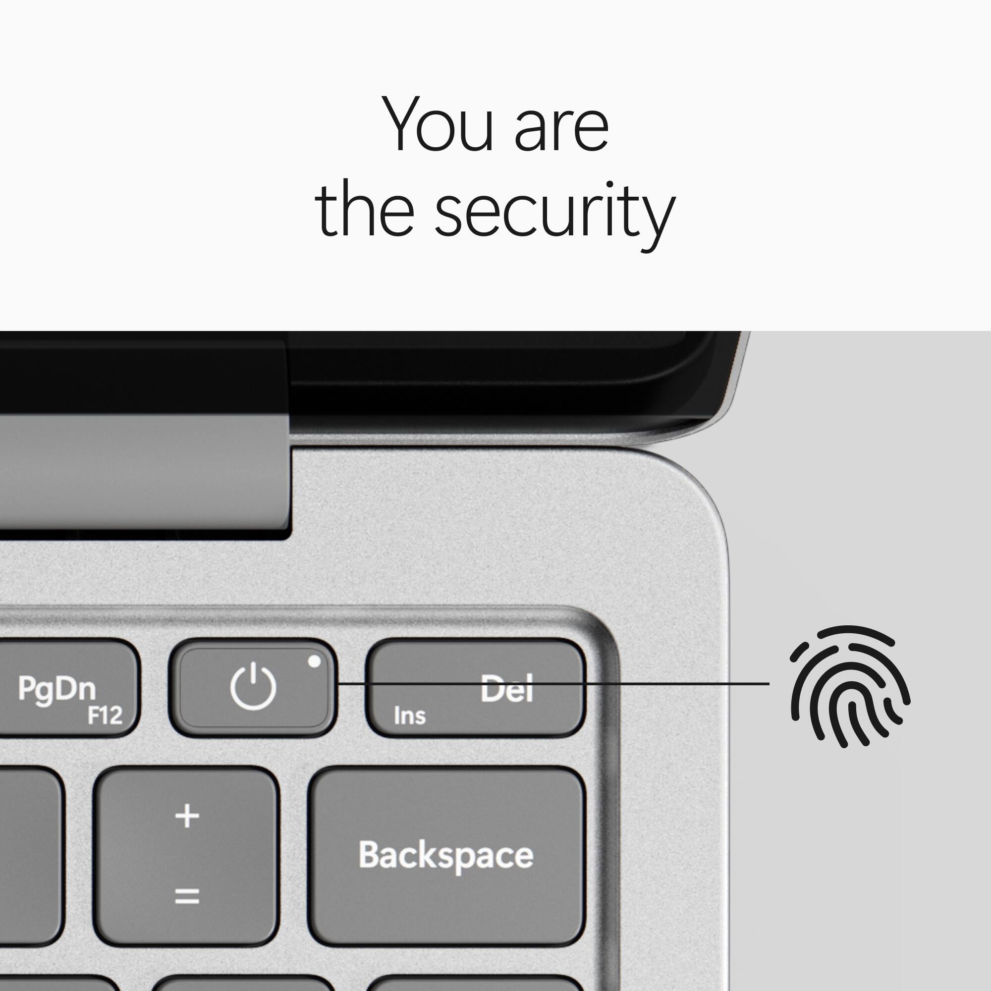 You are the security

PgDn F12
Ins
Del
+ =
Backspace