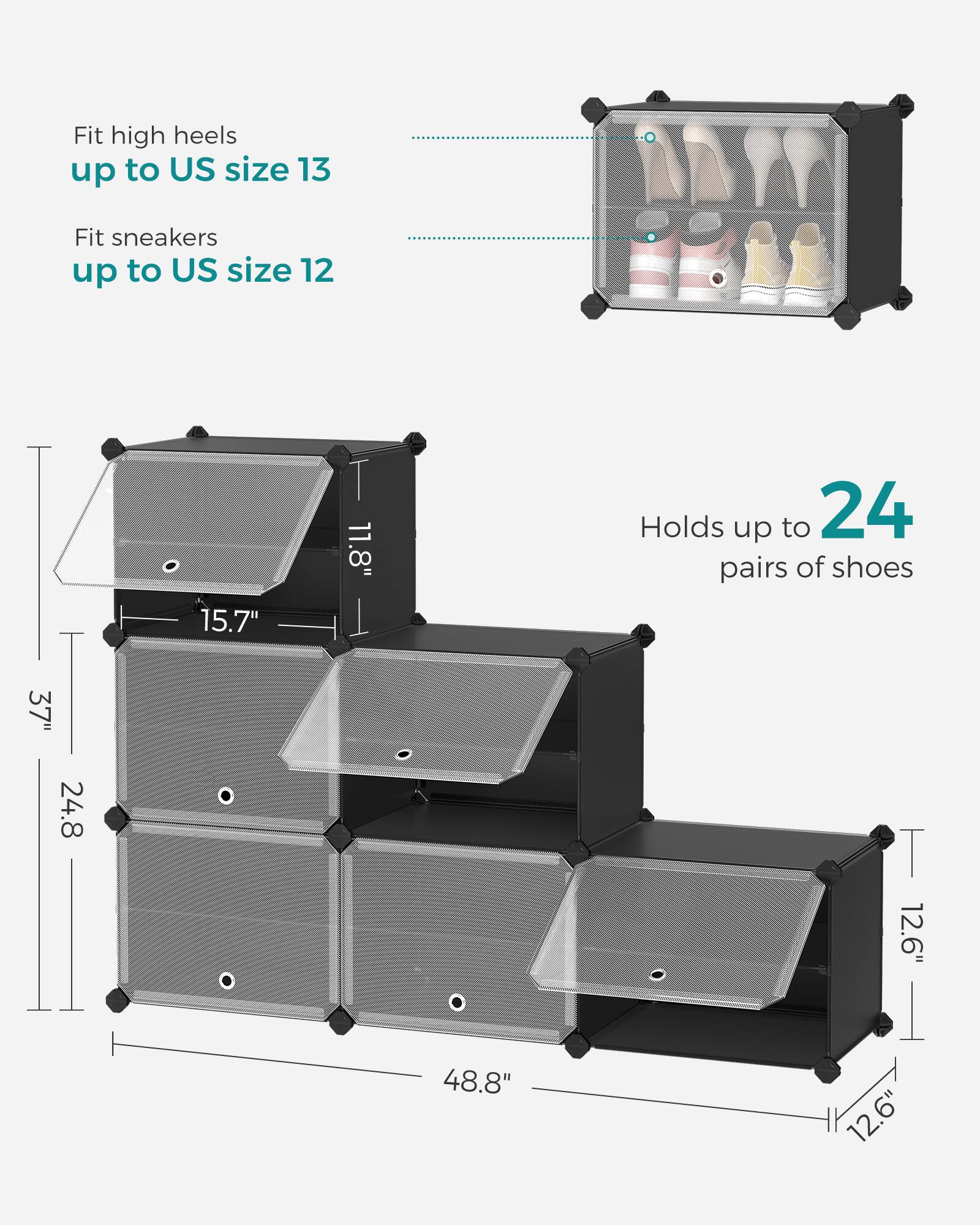 Fit high heels up to US size 13  
Fit sneakers up to US size 12  

Holds up to 24 pairs of shoes  

Dimensions:  
- Height: 37"  
- Width: 48.8"  
- Depth: 12.6"  
- Shelf height: 15.7"  
- Shelf width: 11.8"