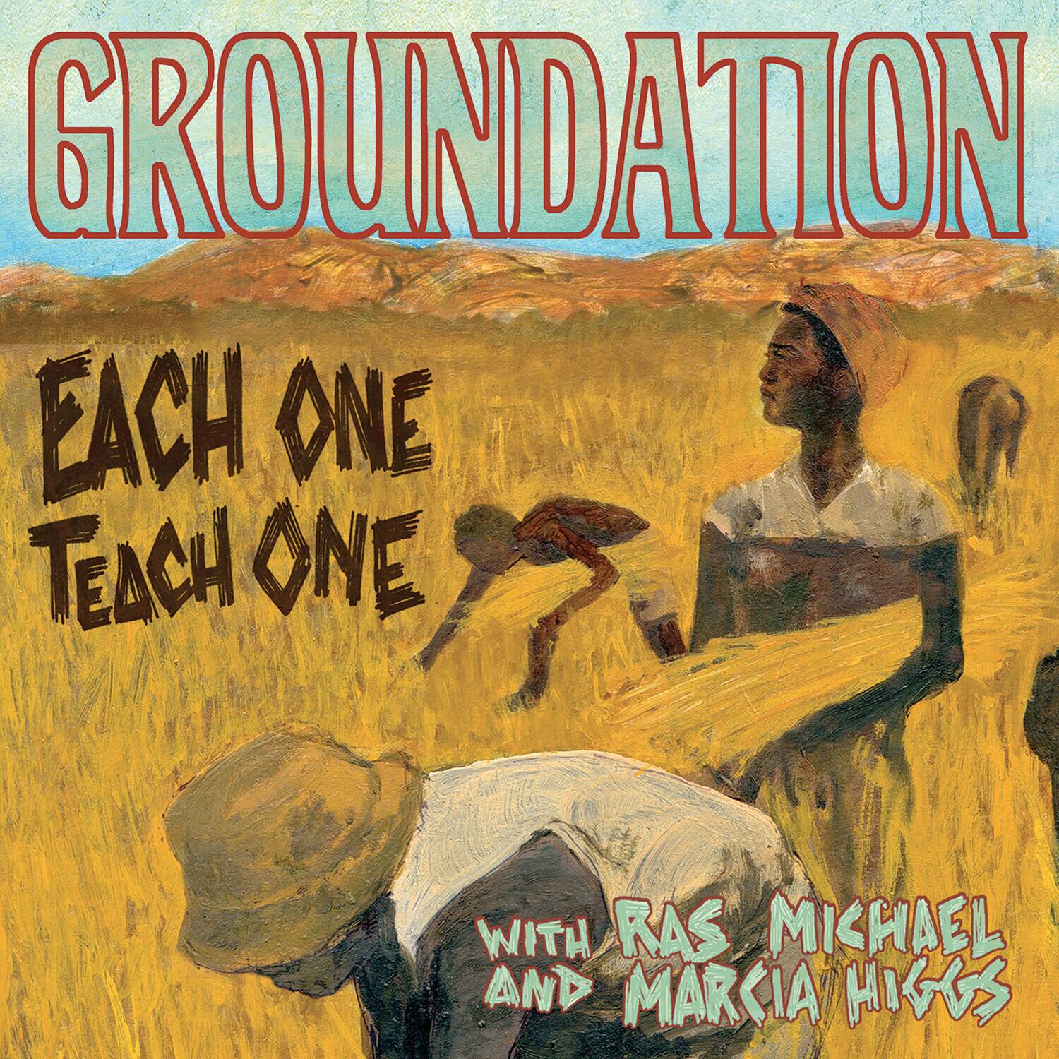 GROUNDATION  
EACH ONE TEACH ONE  
WITH RAS MICHAEL AND MARCIA HIGGS