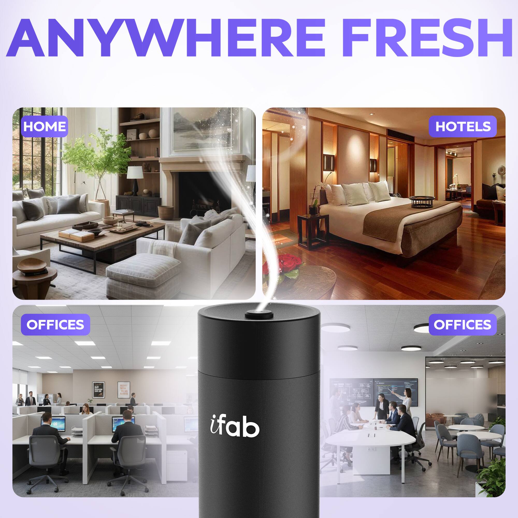 ANYWHERE FRESH

HOME  
HOTELS  
OFFICES  
OFFICES

ifab