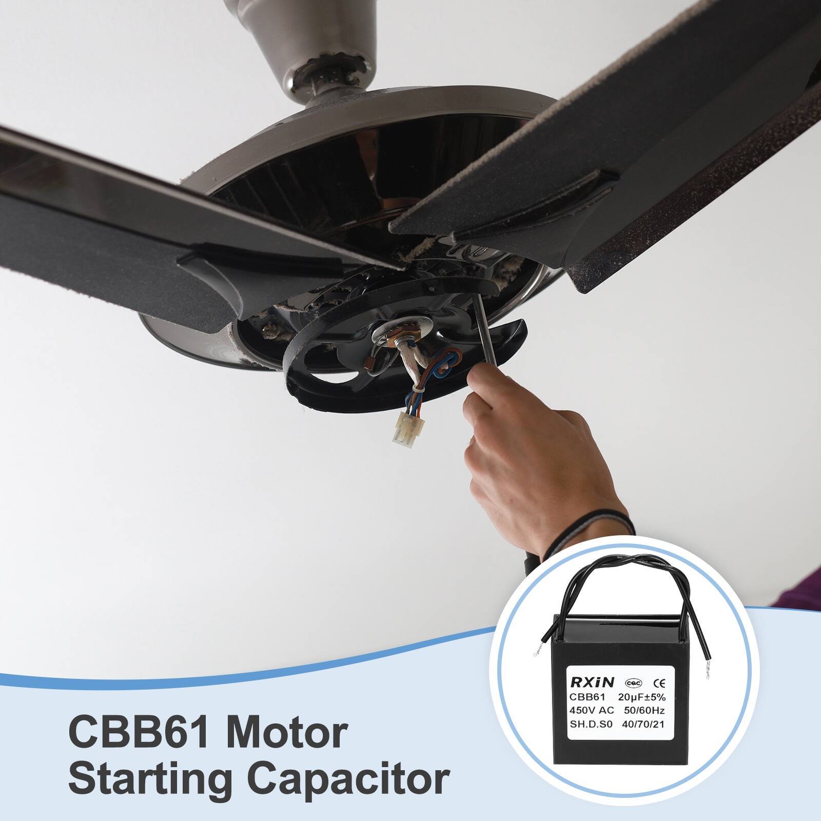 CBB61 Motor Starting Capacitor  
RXiN  
CE  
CBB61 20µF±5% 450V AC 50/60Hz  
SH.D.SO 40/70/21