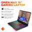 OMEN MAX 16" GAMING LAPTOP intel CORE i7-1165G7 2.8GHz 12MB L3 cache 2.8GHz 12MB L3 cache 16GB DDR4-3200 MT/s (2 x 8GB) 512GB PCIe NVMe SSD 2TB PCIe NVMe SSD NVIDIA GeForce RTX 3080 Laptop GPU OMEN - - - - - - - - - - - - - - - - - - - - - - - - - - - - - - - - - - - - - - - - - - - - - - - - - - - - - - - - - - - - - - - - - - - - - - - - - - - - - - - - - - - - - - - - - - - - - - - - - - - - - - - - - - - - - - - - - - - - - - - - - - - - - - - - - - - - - - - - - - - - - - - - - - - - - - - - - - - - - - - - - - - - - - - - - - - - - - - - - - - - - - - - - - - - - - - - - - - - - - - - - - - - - - - - - - - - - - - - - - - - - - - - - - - - - - - - - - - - - - - - - - - - - - - - - - - - - - - - - - - - - - - - - - - - - - - - - - - - - - - - - - - - - - - - - - - - - - - - - - - - - - - - - - - - - - - - - - - - - - - - - - - - - - - - - - - - - - - - - - - - - - - - - - - - - - - - - - - - - - - - - - - - - - - - - - - - - - - - - - - - - - - - - - - - - - - - - -