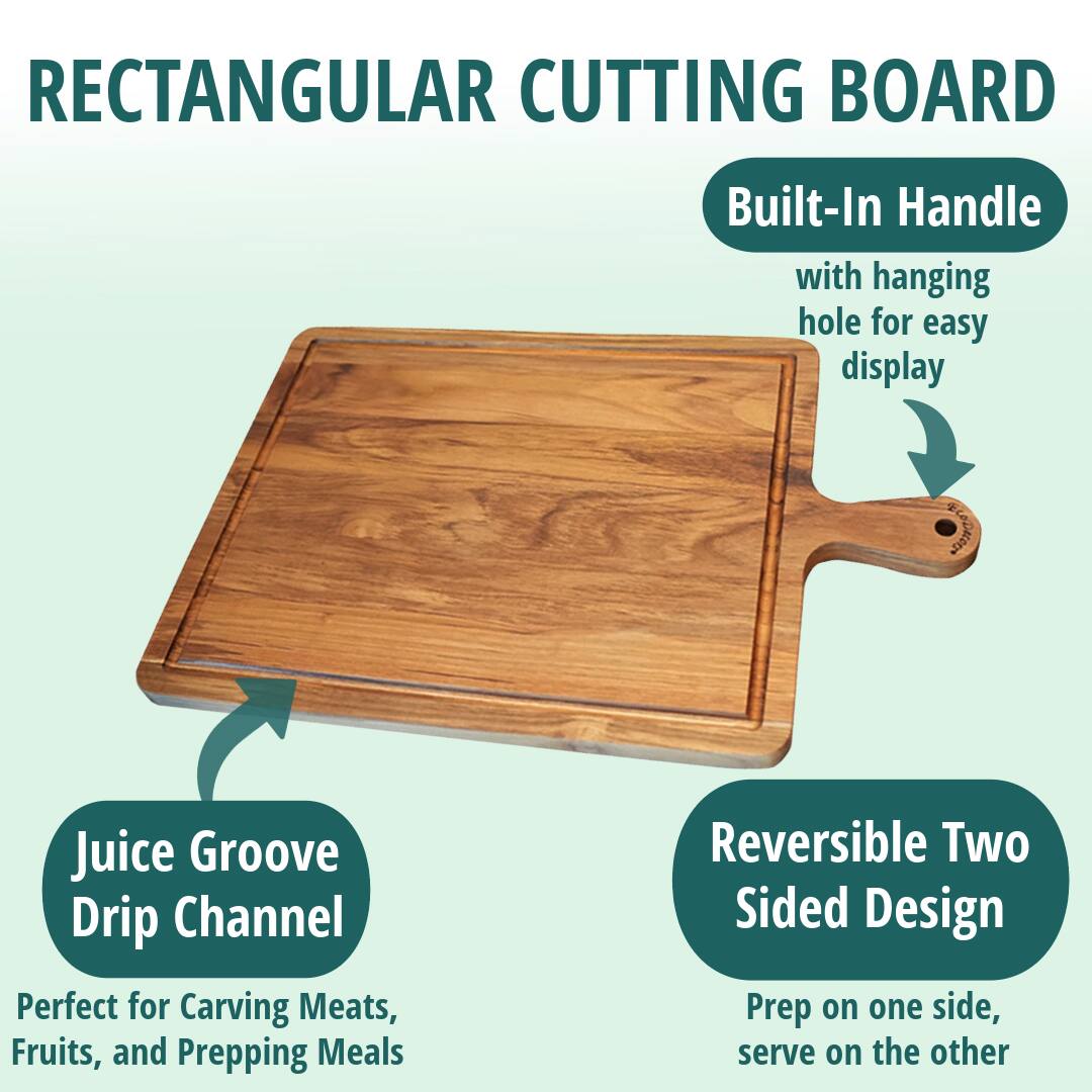 RECTANGULAR CUTTING BOARD

- Built-In Handle with hanging hole for easy display
- Juice Groove Drip Channel
- Reversible Two Sided Design

Perfect for Carving Meats, Fruits, and Prepping Meals

Prep on one side, serve on the other