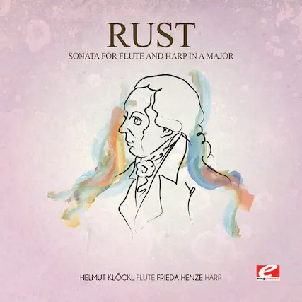 RUST
SONATA FOR FLUTE AND HARP IN A MAJOR
HELMUT KLOECKL FLUTE
FRIEDA HENZE HARP
e