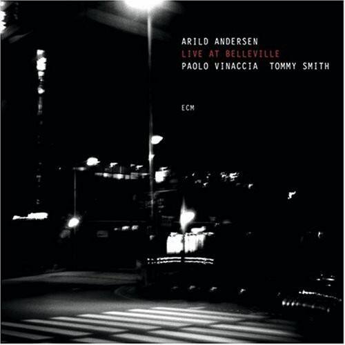 ARILD ANDERSEN  
LIVE AT BELLEVILLE  
PAOLO VINACCIA TOMMY SMITH  
ECM