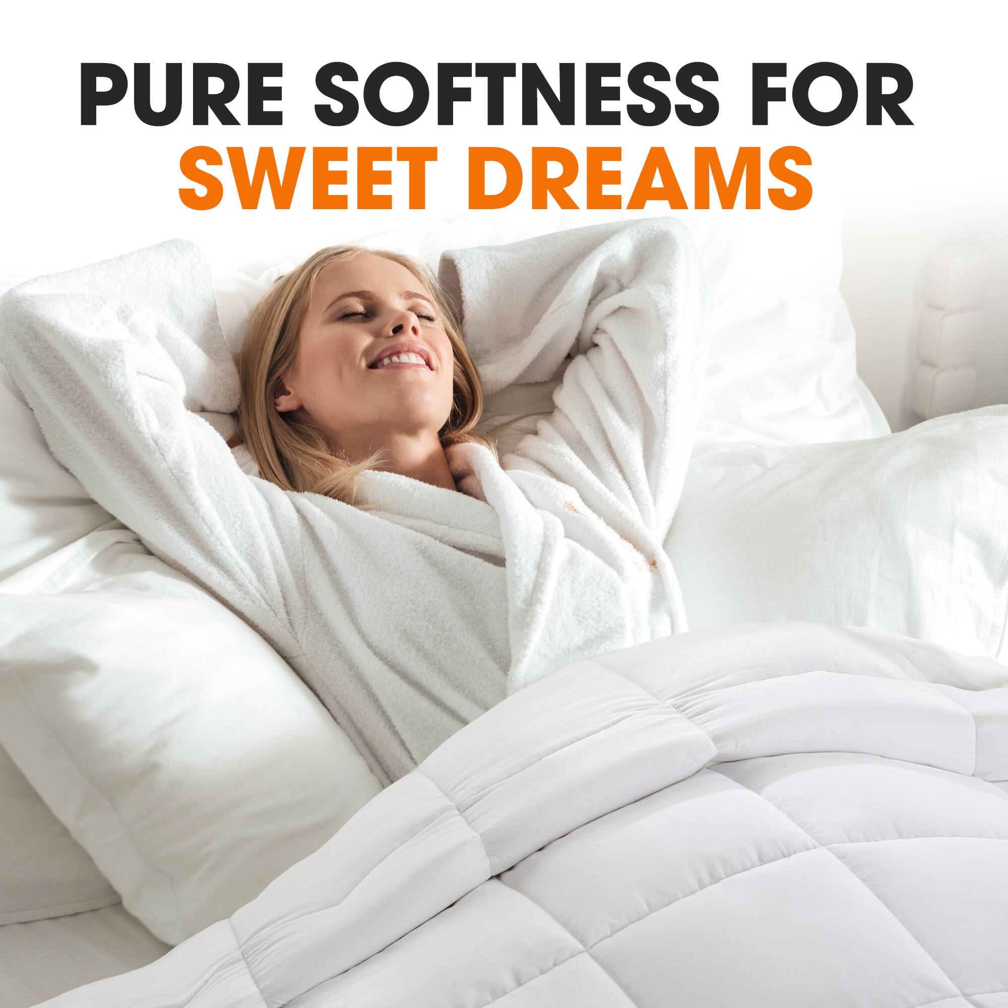 PURE SOFTNESS FOR SWEET DREAMS