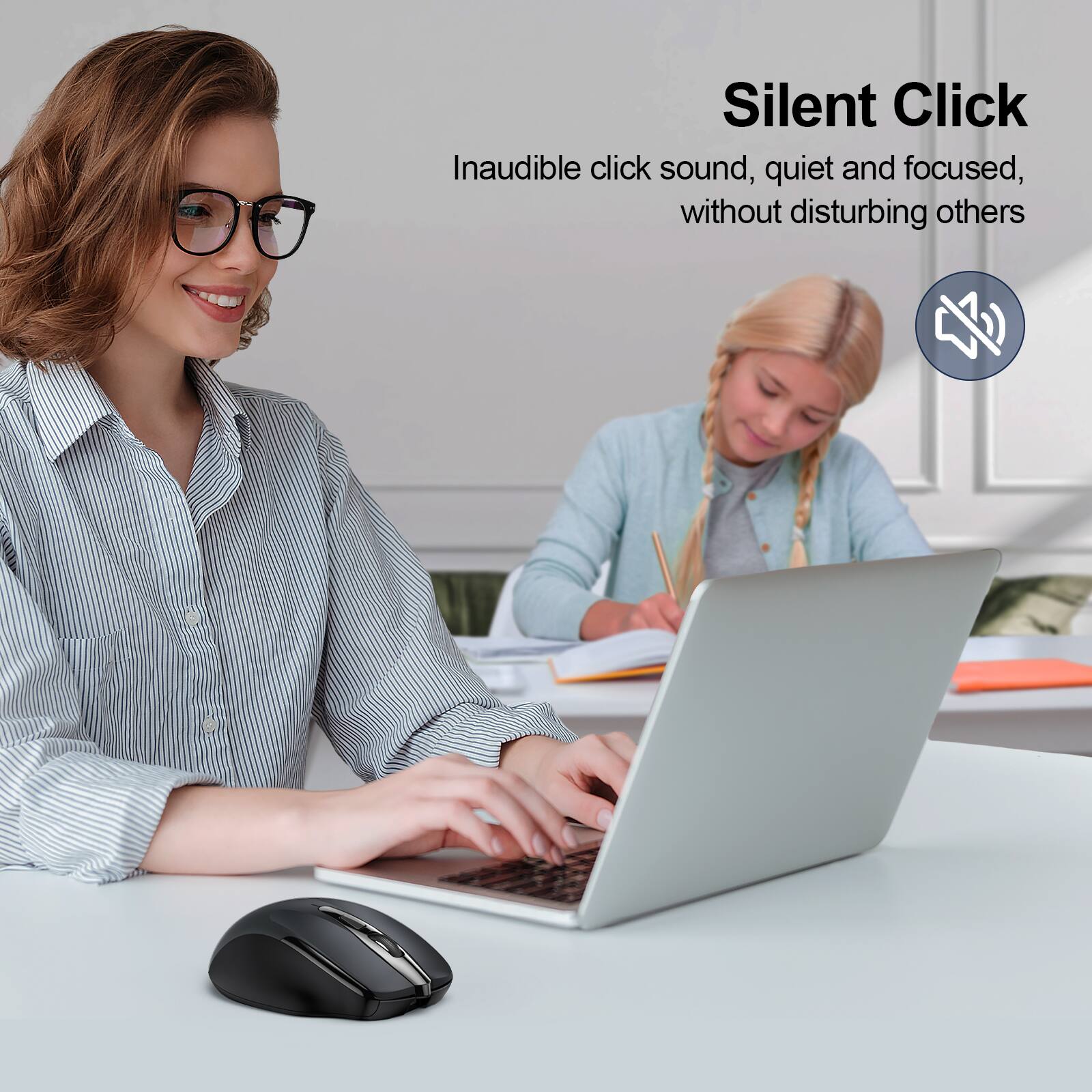 Silent Click  
Inaudible click sound, quiet and focused, without disturbing others