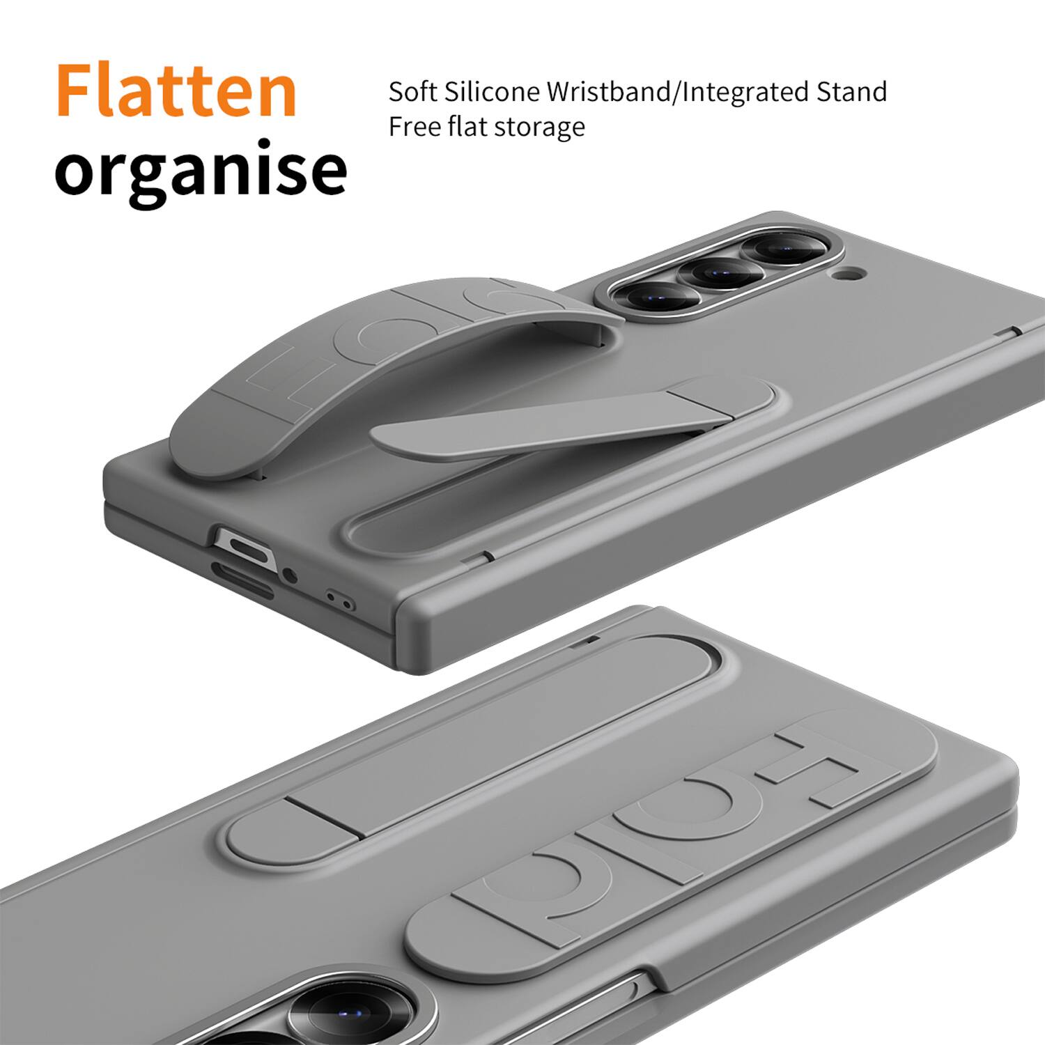 Flatten organise

Soft Silicone Wristband/Integrated Stand
Free flat storage