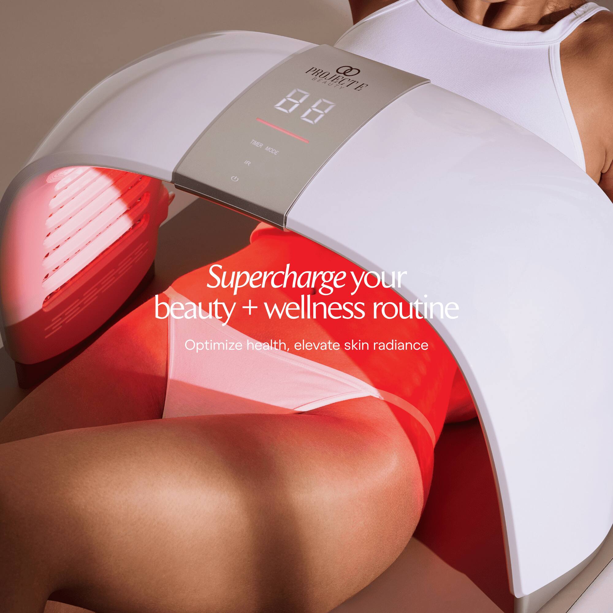 PROJECT BEAUTY E  
TIMER MODE R G  

Supercharge your beauty + wellness routine  
Optimize health, elevate skin radiance