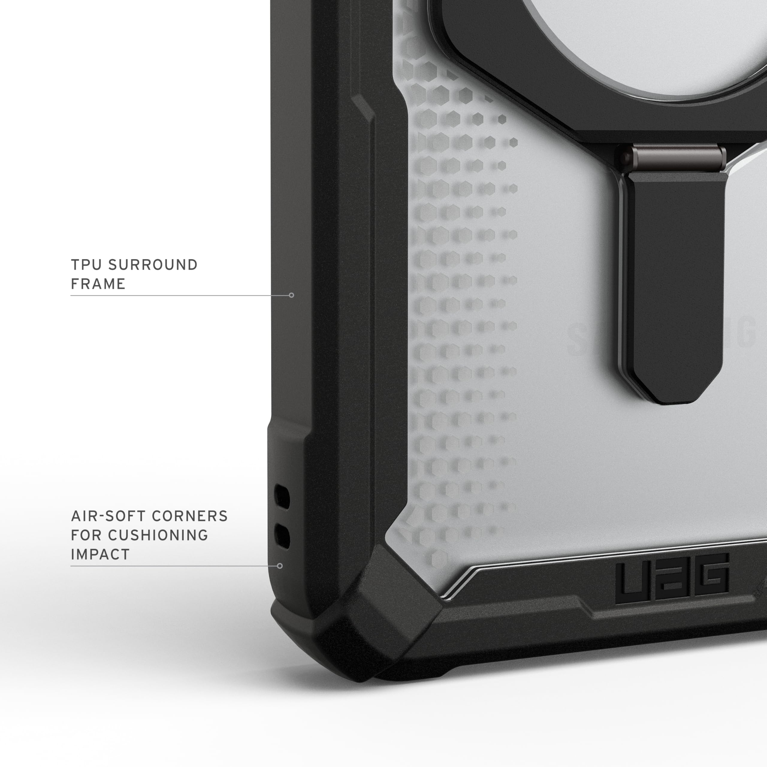 TPU SURROUND FRAME  
AIR-SOFT CORNERS FOR CUSHIONING IMPACT  
UAG