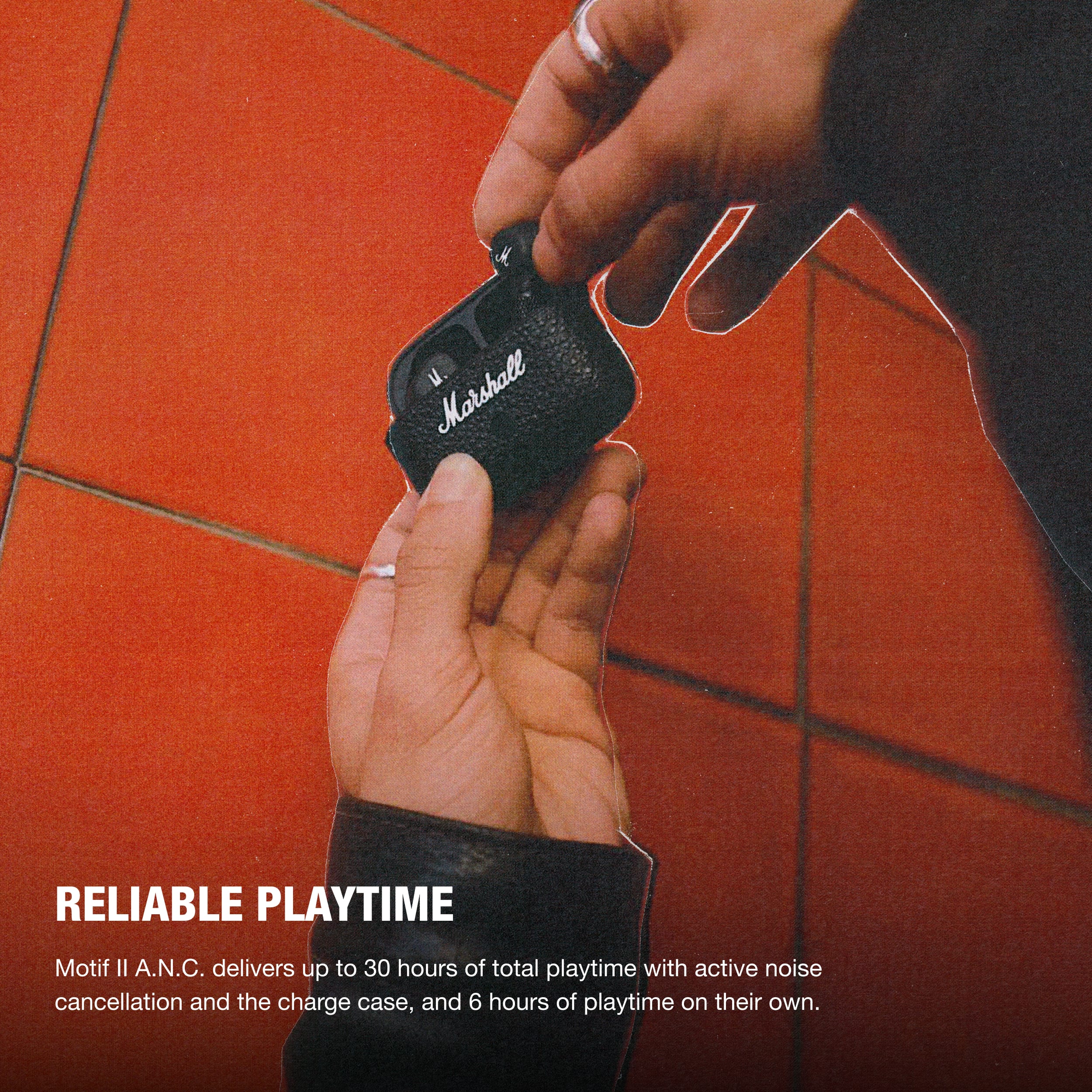 RELIABLE PLAYTIME
Motif II A.N.C. delivers up to 30 hours of total playtime with active noise cancellation and the charge case, and 6 hours of playtime on their own.