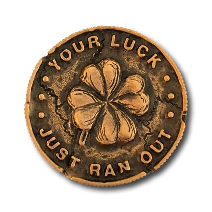 Your luck just ran out