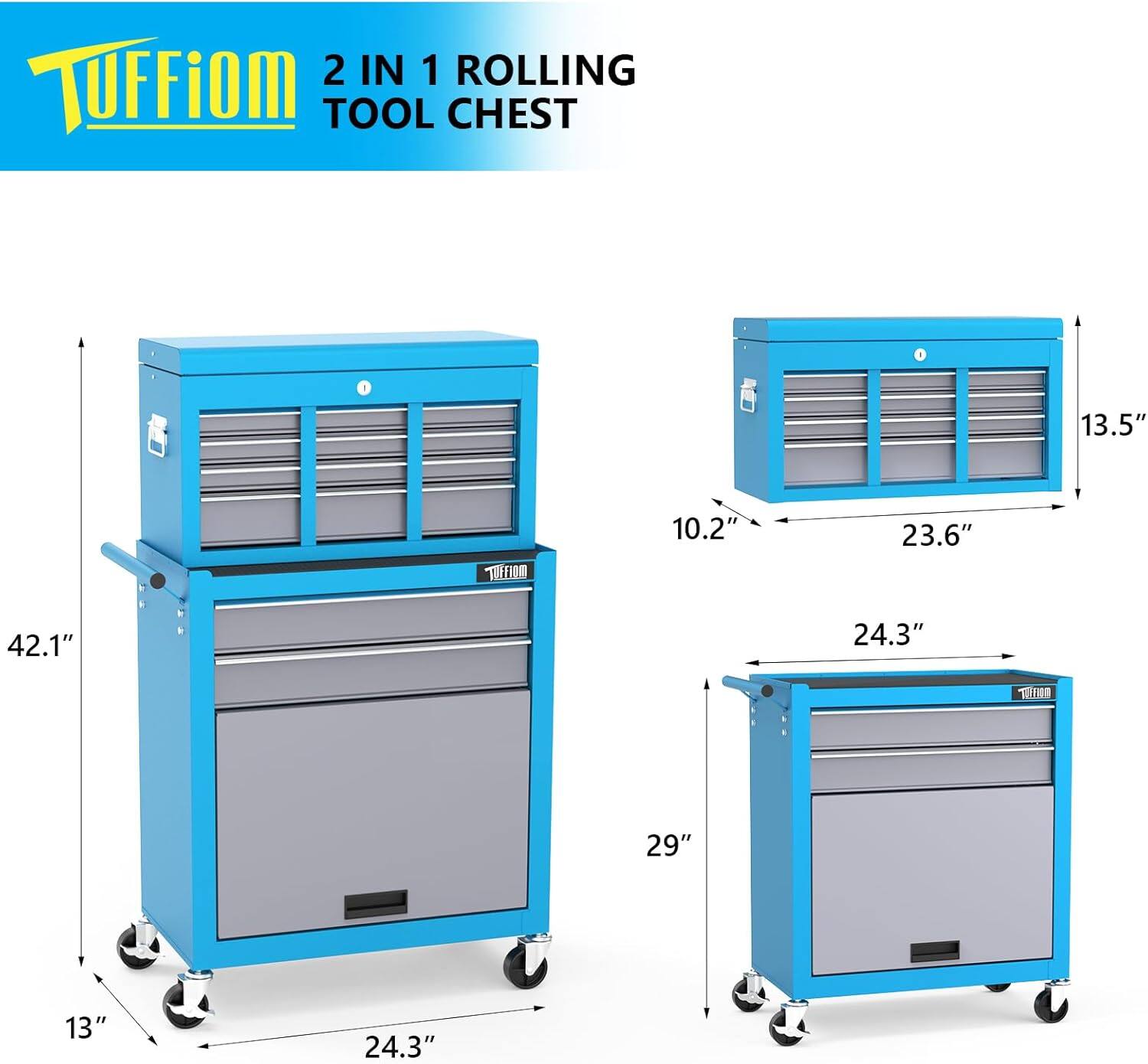 TUFFiom 2 IN 1 ROLLING TOOL CHEST

- Height: 42.1"
- Width: 24.3"
- Depth: 13"
- Height (when rolled): 29"
- Width (when rolled): 24.3"
- Depth (when rolled): 13.5"
- Width (top section): 23.6"
- Depth (top section): 10.2"