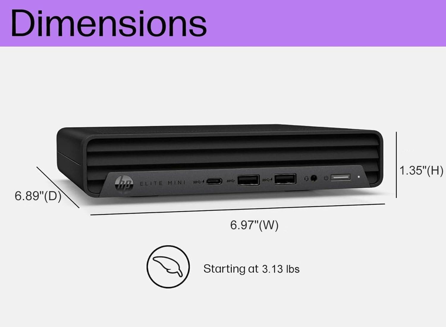 Dimensions:  
- Depth (D): 6.89"  
- Width (W): 6.97"  
- Height (H): 1.35"  
- Starting weight: 3.13 lbs