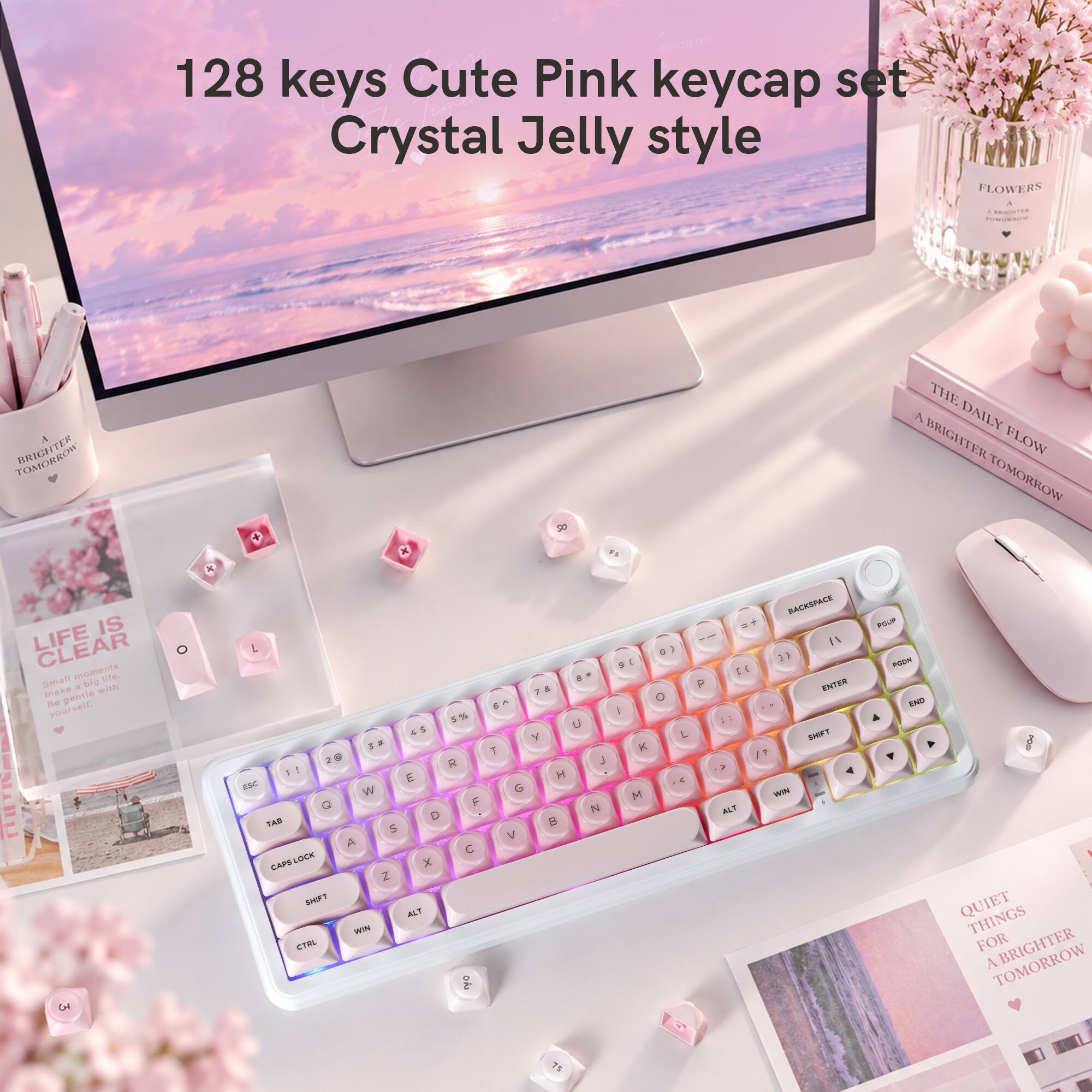 128 keys Cute Pink keycap set Crystal Jelly style

FLOWERS A BRIGHTER TOMORROW

TOMORROW

THE A BRIGHTER DAILY FLOW TOMORROW

LIFE IS CLEAR moments Small big Min, with make gentle Be yourself.

O & 5% U $ Y 3 T 2@ R J 1 ! E H ESC W G Q F N D B TAB S V A CAPS LOCK X Z SHIFT ALT WIN CTRL

O K M

P L

BACKSPACE / " " ENTER SHIFT il > NIM ALT

PGUP PGDN END

PADO y QUIET THINGS FOR BRIGHTER A TOMORROW