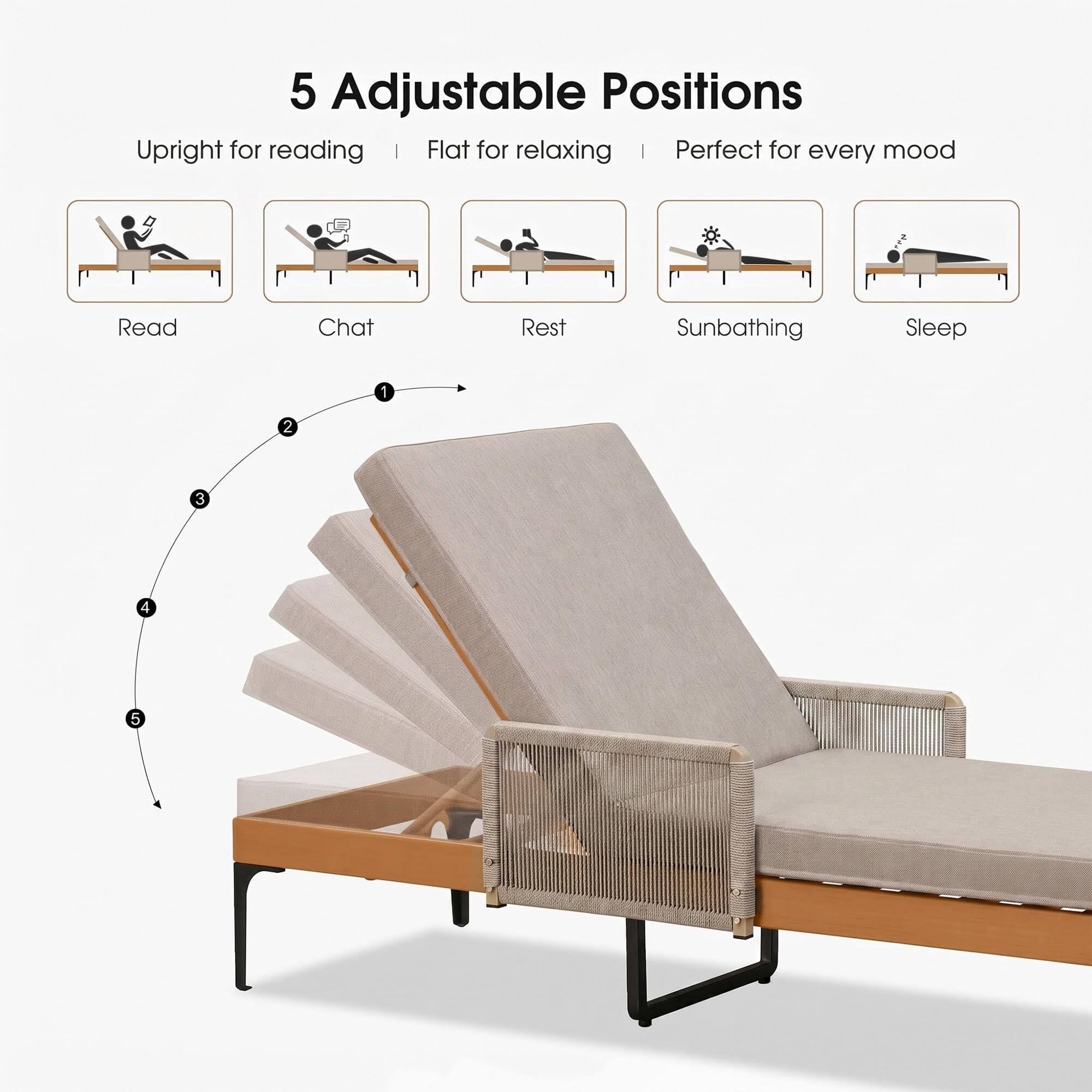 5 Adjustable Positions Upright for reading | Flat for relaxing | Perfect for every mood

Read
Chat
Rest
Sunbathing
Sleep