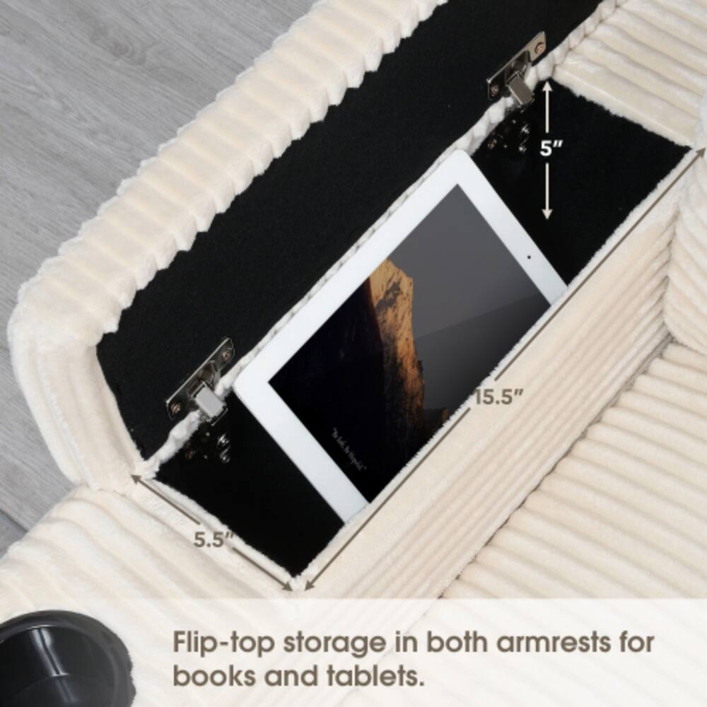5" x 15.5" x 5.5" Flip-top storage in both armrests for books and tablets.