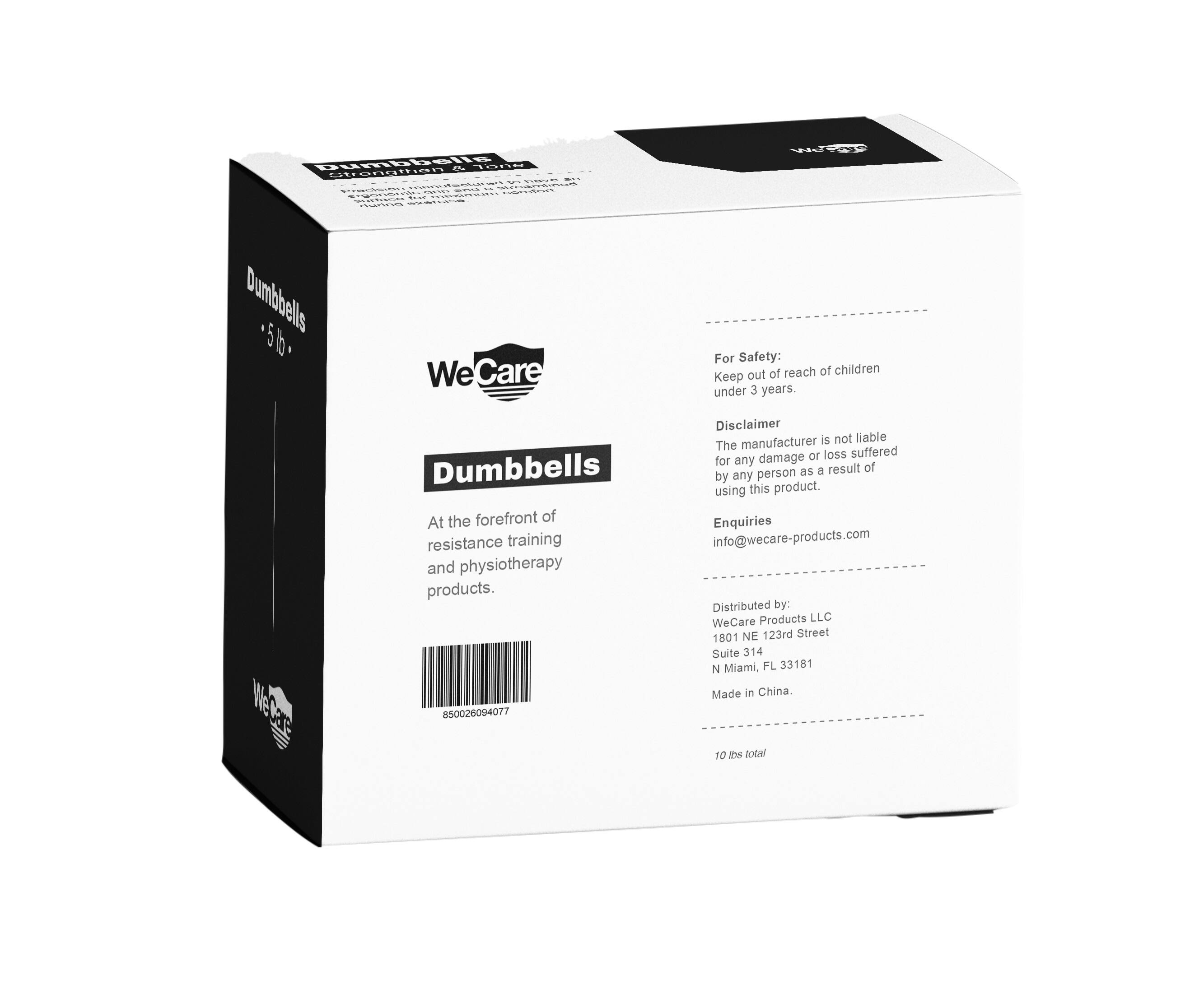 Dumbbells

For Safety: Keep out of reach of children under 3 years.

Disclaimer: The manufacturer is not liable for any damage or loss suffered by any person as a result of using this product.

Enquiries: info@wecare-products.com

Distributed by: WeCare Products LLC
1801 NE 123rd Street
Suite 314
N Miami, FL 33181
Made in China.

Dumbbells

At the forefront of resistance training and physiotherapy products.

850026094077

10 lbs total