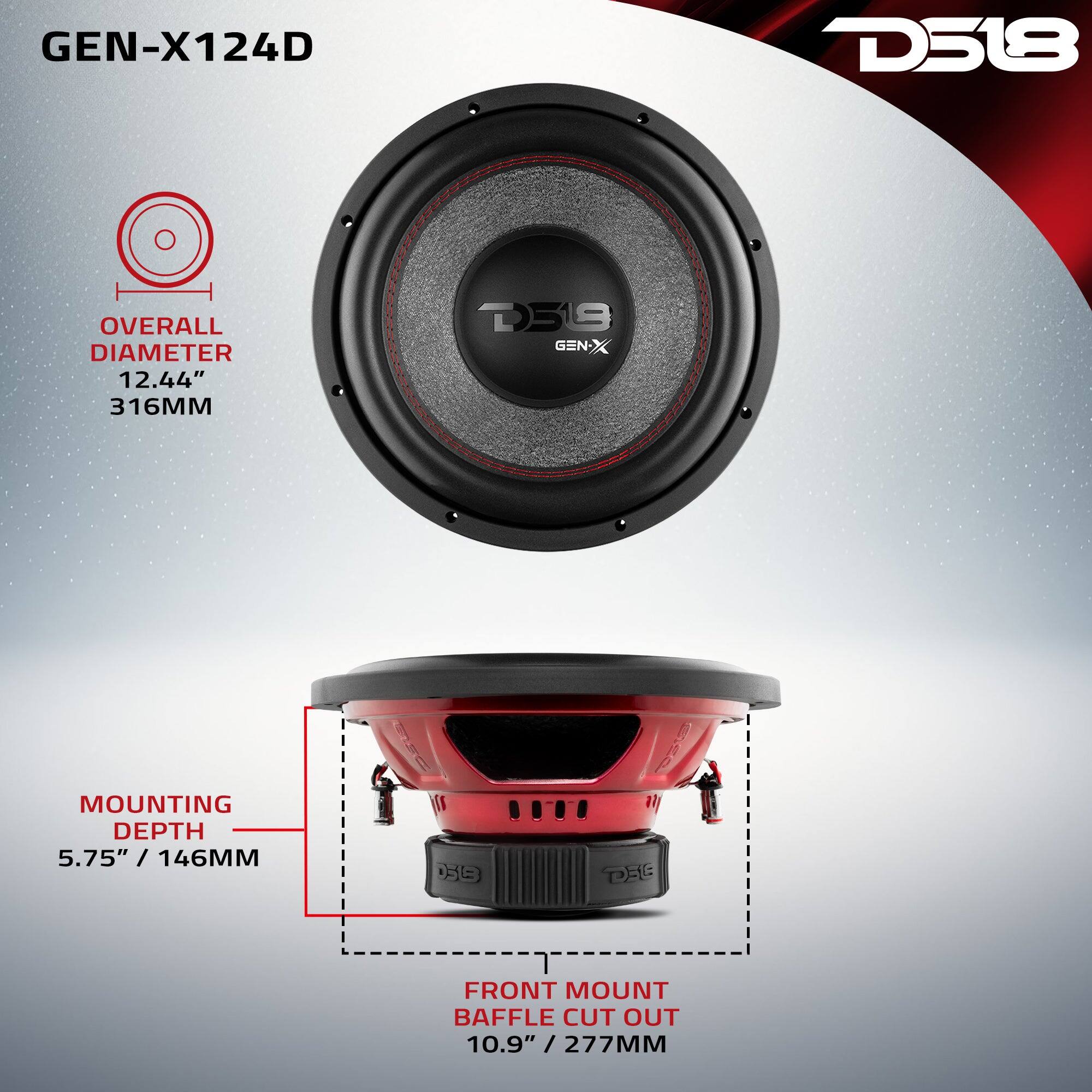GEN-X124D

D518

OVERALL DIAMETER 12.44" 316MM

MOUNTING DEPTH 5.75" / 146MM

FRONT MOUNT BAFFLE CUT OUT 10.9" / 277MM