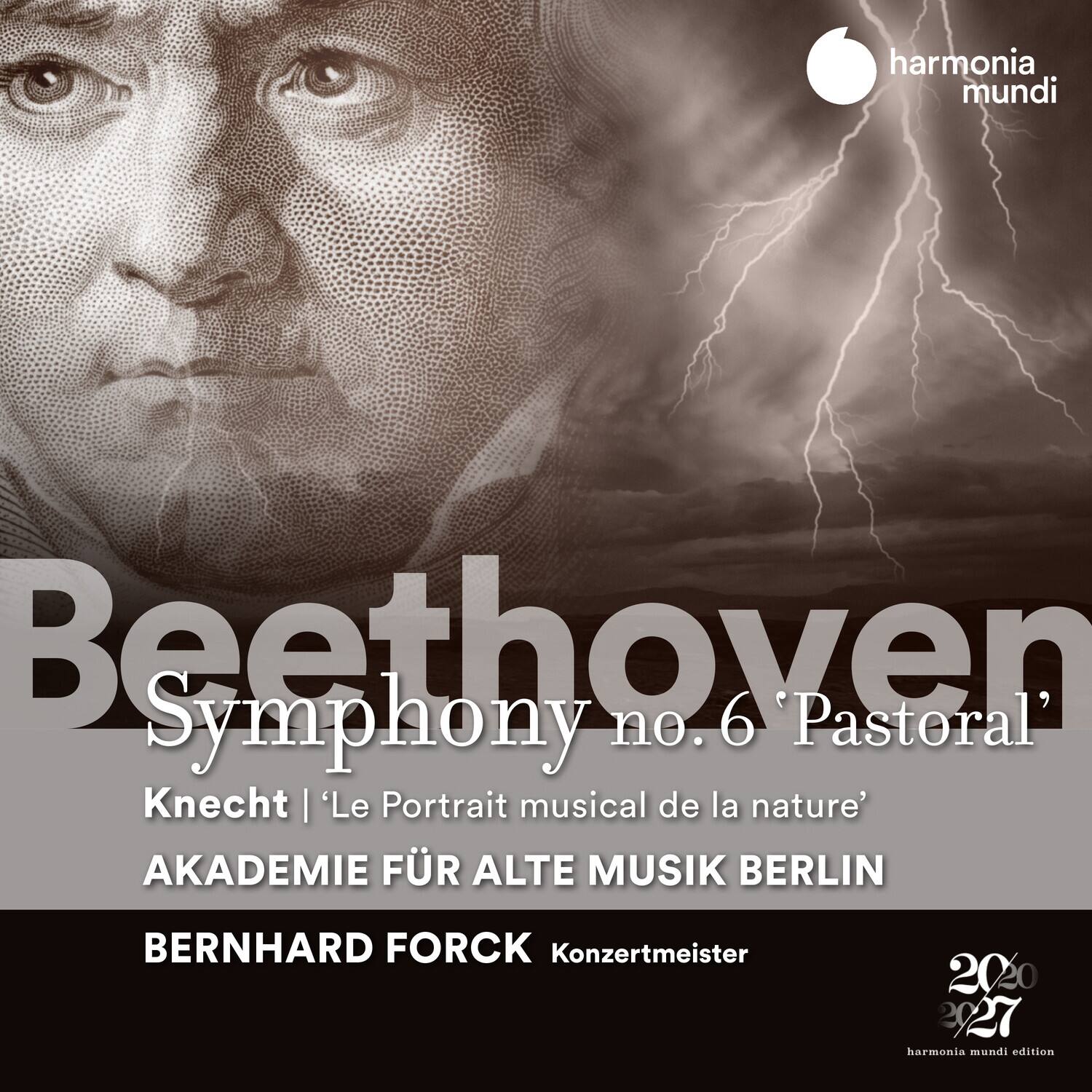 Beethoven  
Symphony no. 6 'Pastoral'  
Knecht | 'Le Portrait musical de la nature'  
AKADEMIE FÜR ALTE MUSIK BERLIN  
BERNHARD FORCK  
Konzertmeister  
2020-2027  
harmonia mundi edition