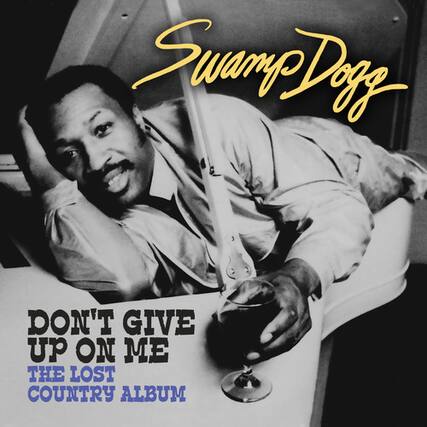 Swamp Dogg
DON'T GIVE UP ON ME
THE LOST COUNTRY ALBUM