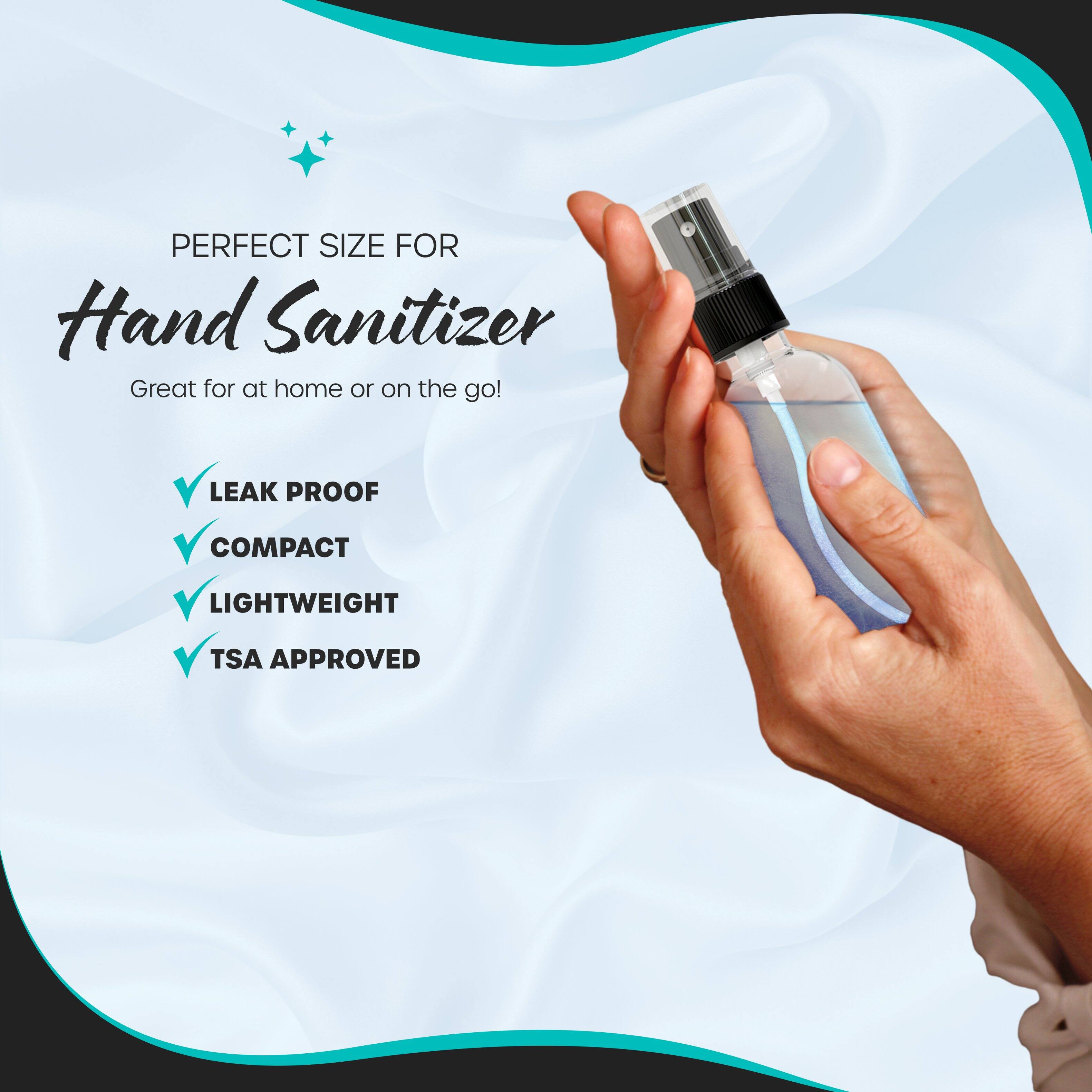 PERFECT SIZE FOR  
Hand Sanitizer  
Great for at home or on the go!  

- LEAK PROOF  
- COMPACT  
- LIGHTWEIGHT  
- TSA APPROVED