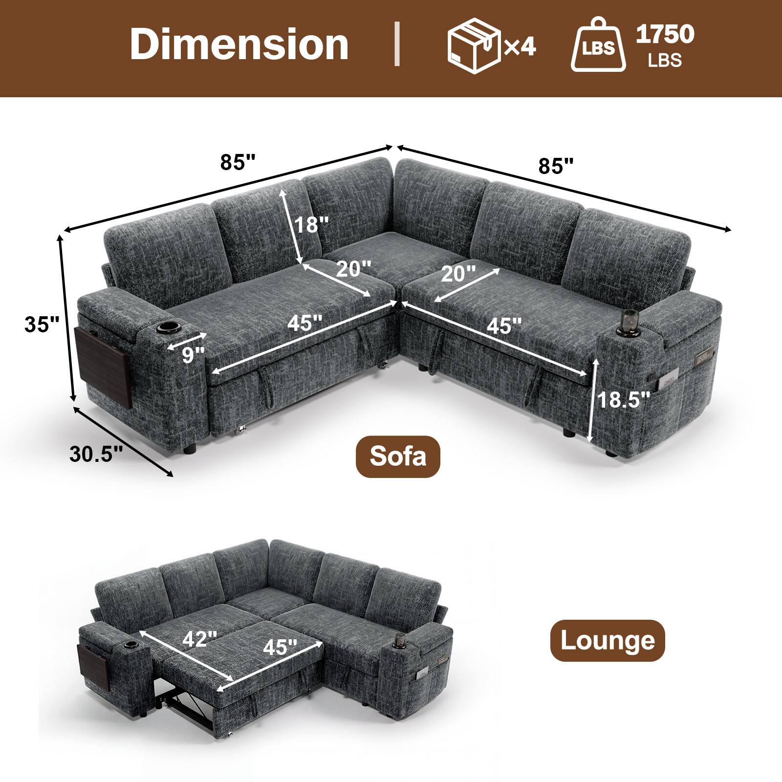 Dimension  
x4  
1750 LBS  
85"  
85"  
18"  
20"  
20"  
35"  
9"  
45"  
45"  
18.5"  
30.5"  
Sofa  
42"  
45"  
Lounge