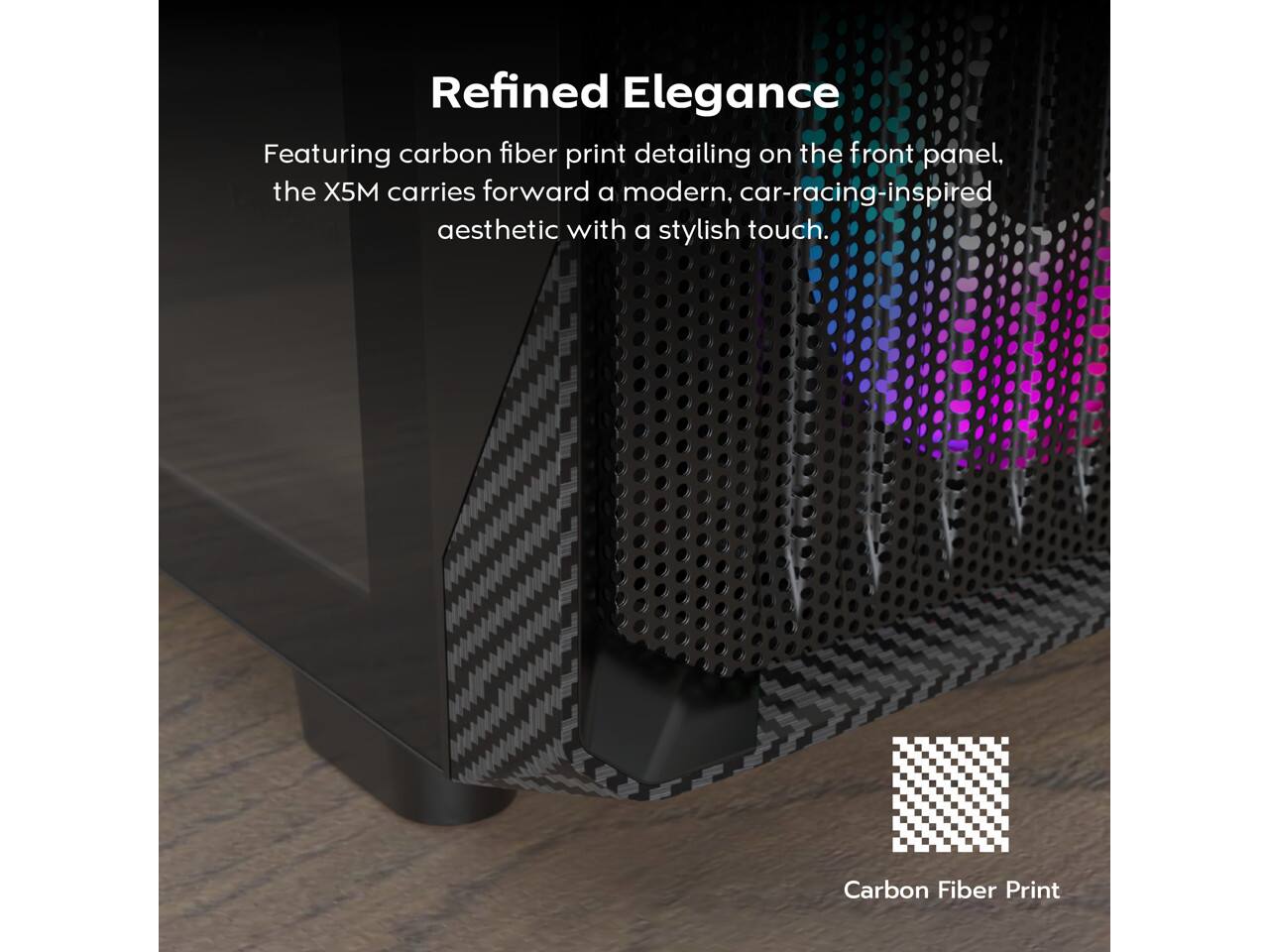 Refined Elegance

Featuring carbon fiber print detailing on the front panel, the X5M carries forward a modern, car-racing-inspired aesthetic with a stylish touch.

Carbon Fiber Print