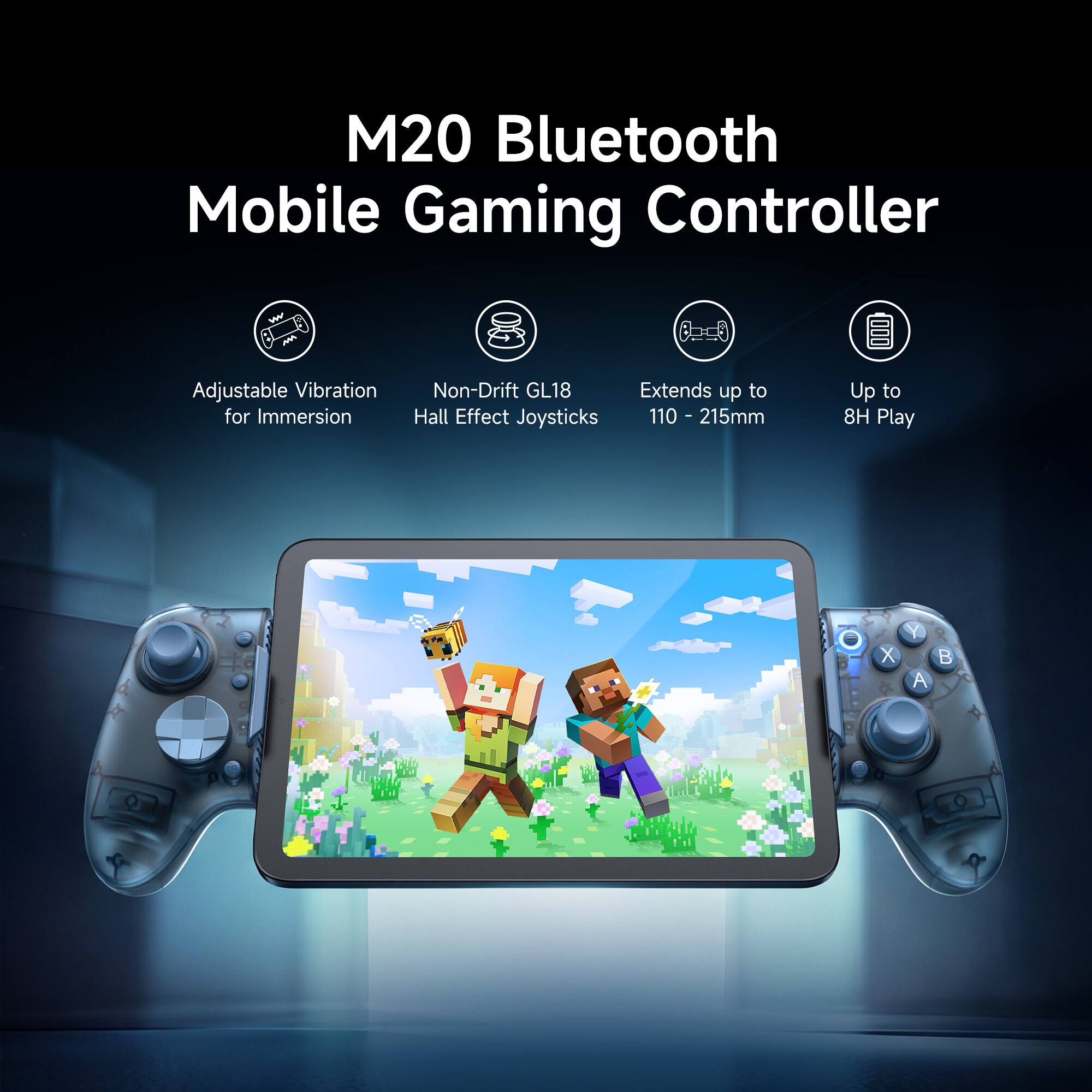 M20 Bluetooth Mobile Gaming Controller

Adjustable Vibration for Immersion

Non-Drift GL18 Hall Effect Joysticks

Extends up to 110 - 215mm

Up to 8H Play