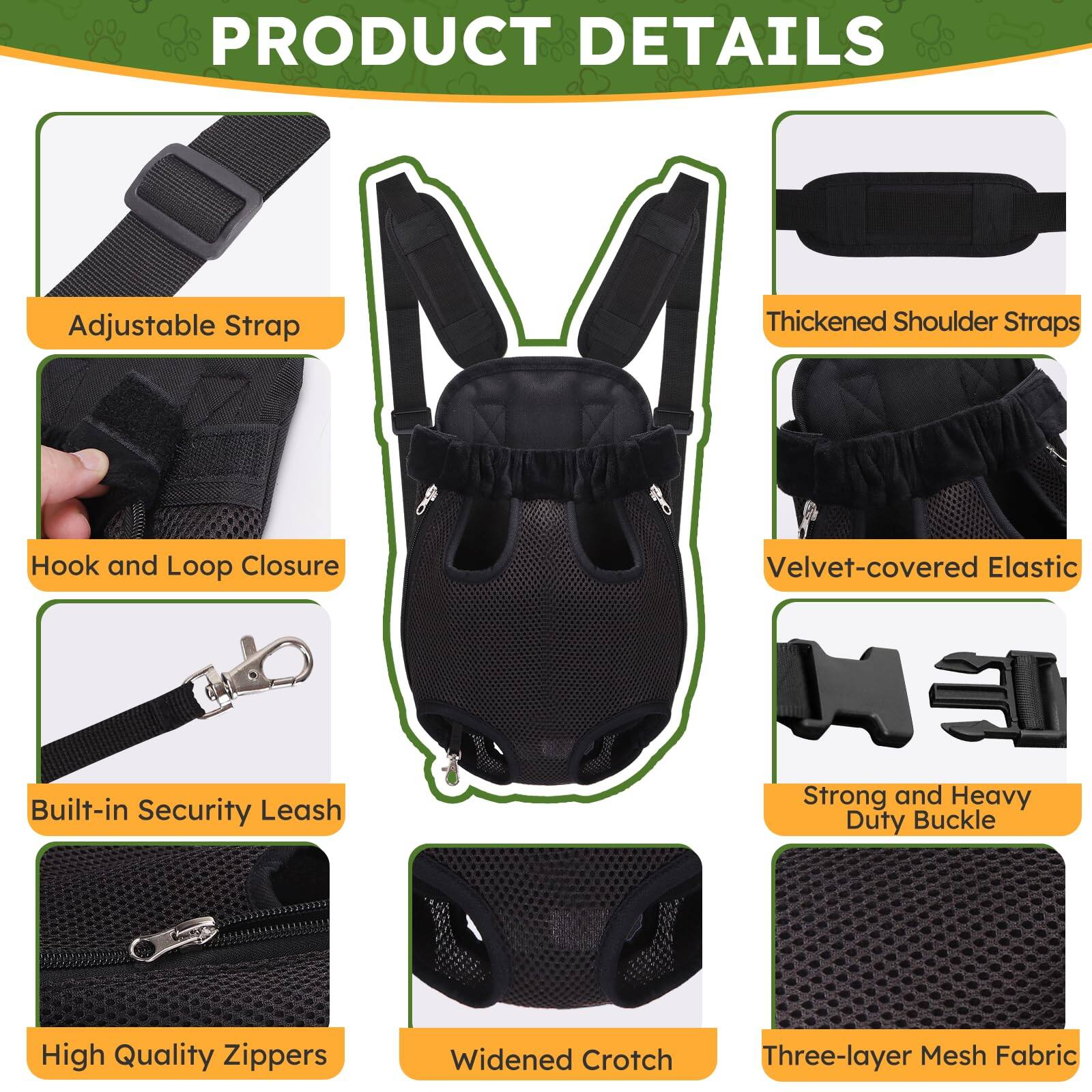 PRODUCT DETAILS

- Adjustable Strap
- Thickened Shoulder Straps
- Hook and Loop Closure
- Velvet-covered Elastic
- Built-in Security Leash
- Strong and Heavy Duty Buckle
- High Quality Zippers
- Widened Crotch
- Three-layer Mesh Fabric