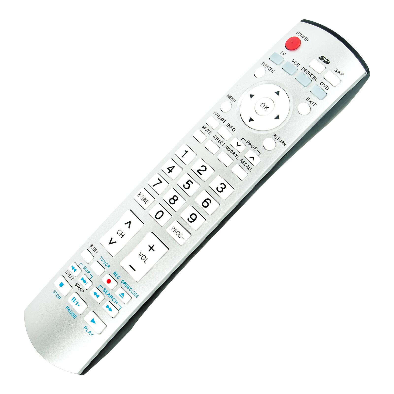 POWER  
TV  
VCR  
DBS/CBL  
SAP  
DVD  
MENU  
EXIT  
OK  
TVGUIDE  
MUTE  
INFO  
ASPECT  
V  
PAGE-  
RETURN  
1  
FAVORITE  
4  
2  
RECALL  
7  
5  
3  
R-TUNE  
8  
6  
0  
9  
CH  
PROG-  
SLEEP  
TVIVCR  
VOL  
SKIP  
SPLIT  
REC  
SWAP  
OPEN/CLOSE  
STOP  
SEARCH  
11-  
PAUSE  
PLAY  

TV  
VCR  
DBS/CBL  
SAP  
DVD  
MENU  
EXIT  
OK  
TVGUIDE  
MUTE  
INFO  
ASPECT  
V  
PAGE-  
RETURN  
1  
FAVORITE  
4  
2  
RECALL  
7  
5  
3  
R-TUNE  
8  
6  
0  
9  
CH  
PROG-  
SLEEP  
TVIVCR  
VOL  
SKIP  
SPLIT  
REC  
SWAP  
OPEN/CLOSE  
STOP  
SEARCH  
11-  
PAUSE  
PLAY