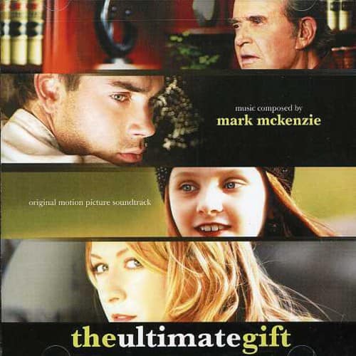Music composed by Mark McKenzie  
Original motion picture soundtrack  
The Ultimate Gift
