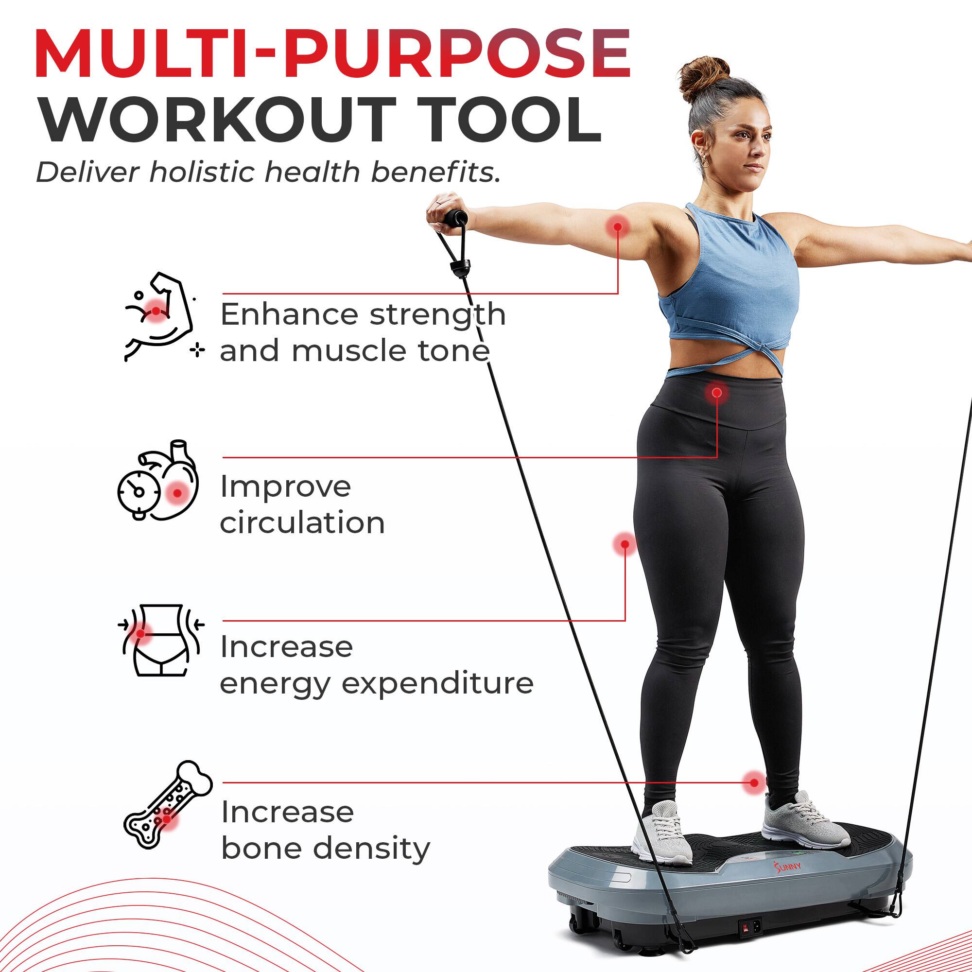 MULTI-PURPOSE WORKOUT TOOL
Deliver holistic health benefits.

Enhance strength and muscle tone
Improve circulation
Increase energy expenditure
Increase bone density