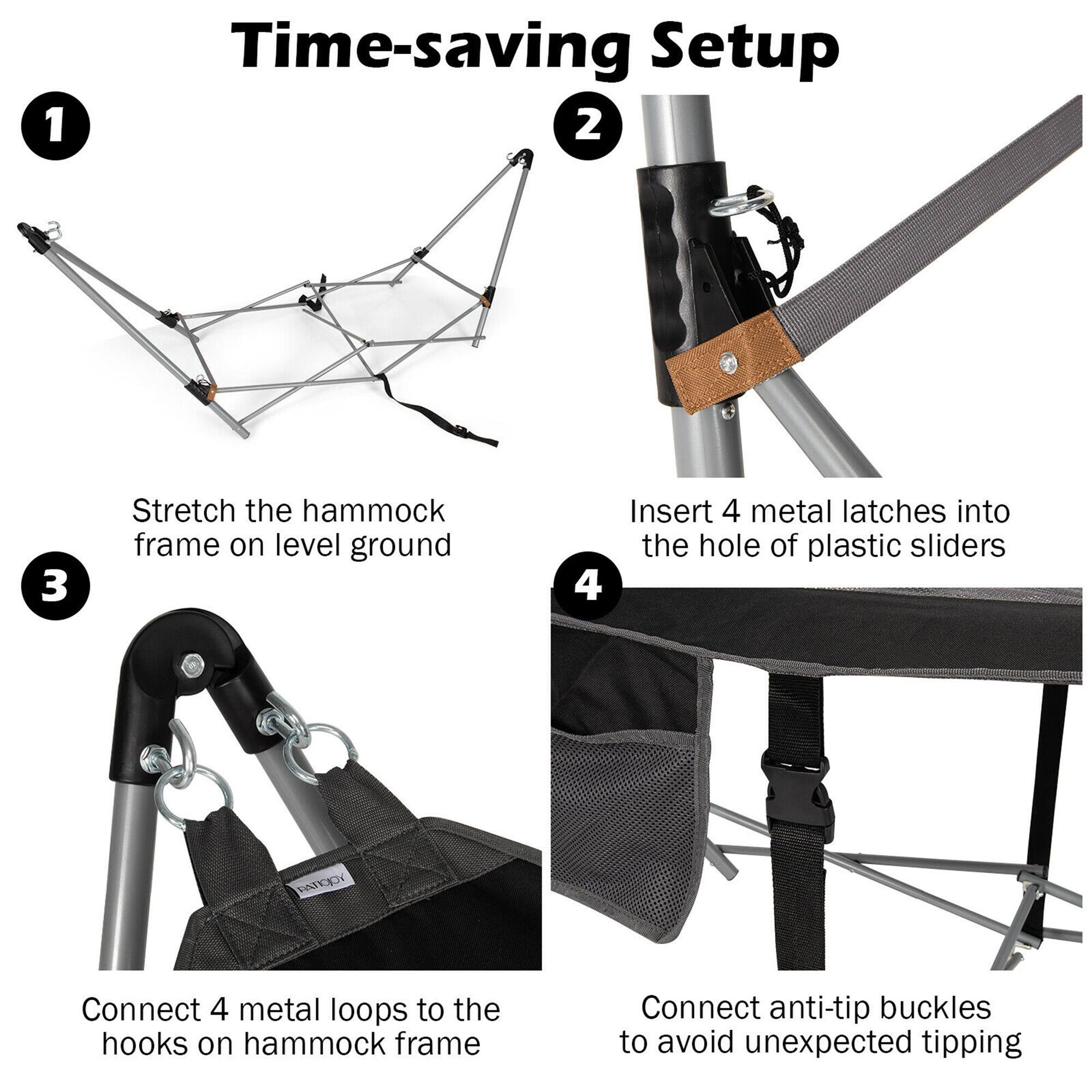 1. Time-saving Setup  
   - Stretch the hammock frame on level ground

2. Insert 4 metal latches into the hole of plastic sliders

3. Connect 4 metal loops to the hooks on hammock frame

4. Connect anti-tip buckles to avoid unexpected tipping