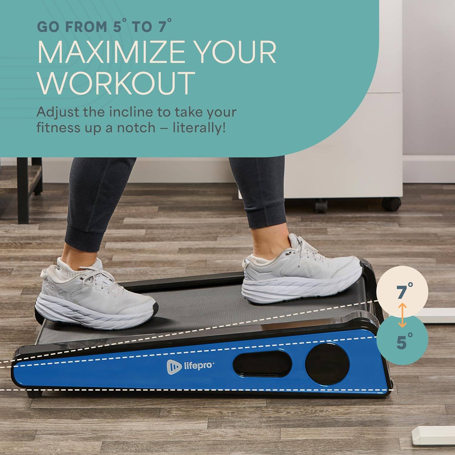 GO FROM 5° TO 7°  
MAXIMIZE YOUR WORKOUT  

Adjust the incline to take your fitness up a notch – literally!  

life pro