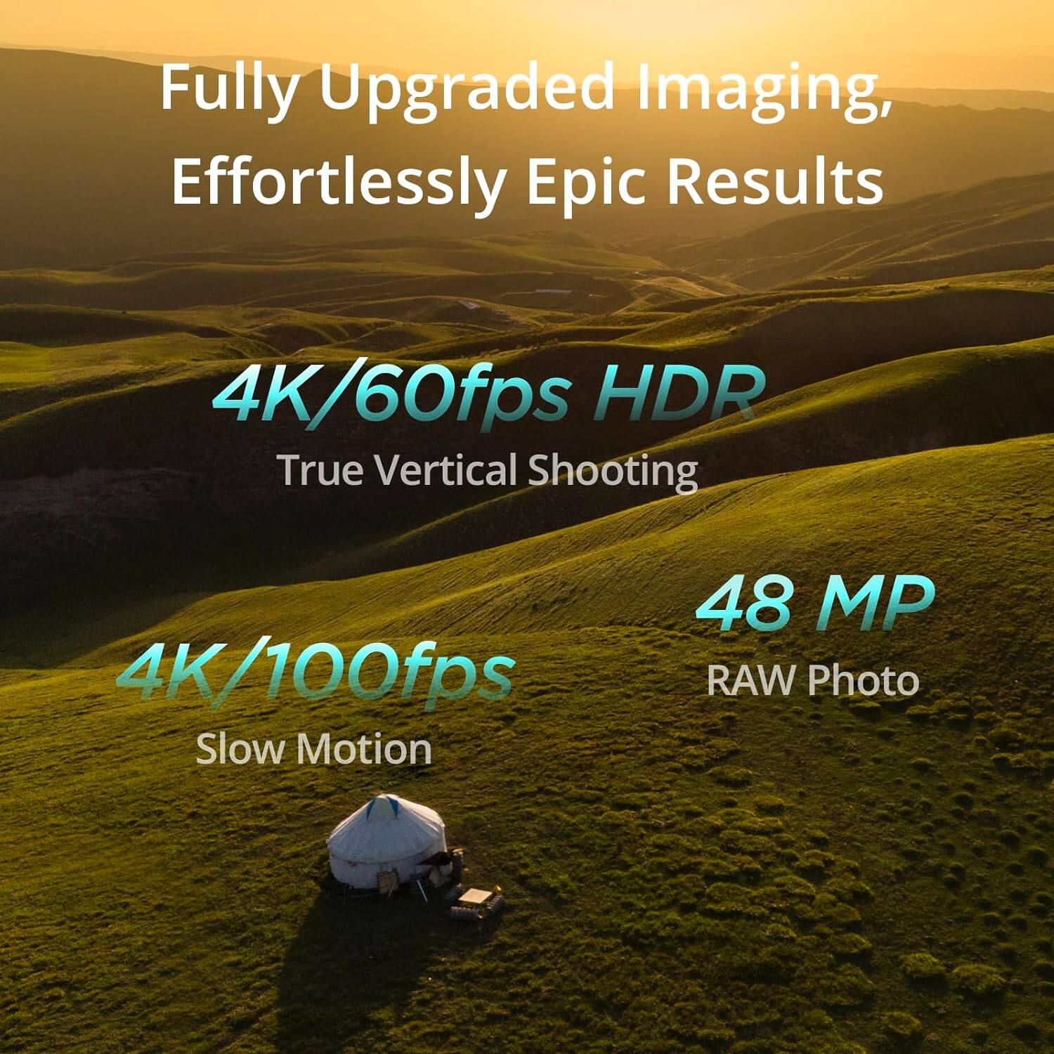 Fully Upgraded Imaging, Effortlessly Epic Results

4K/60fps HDR  
True Vertical Shooting

4K/100fps  
Slow Motion

48 MP  
RAW Photo