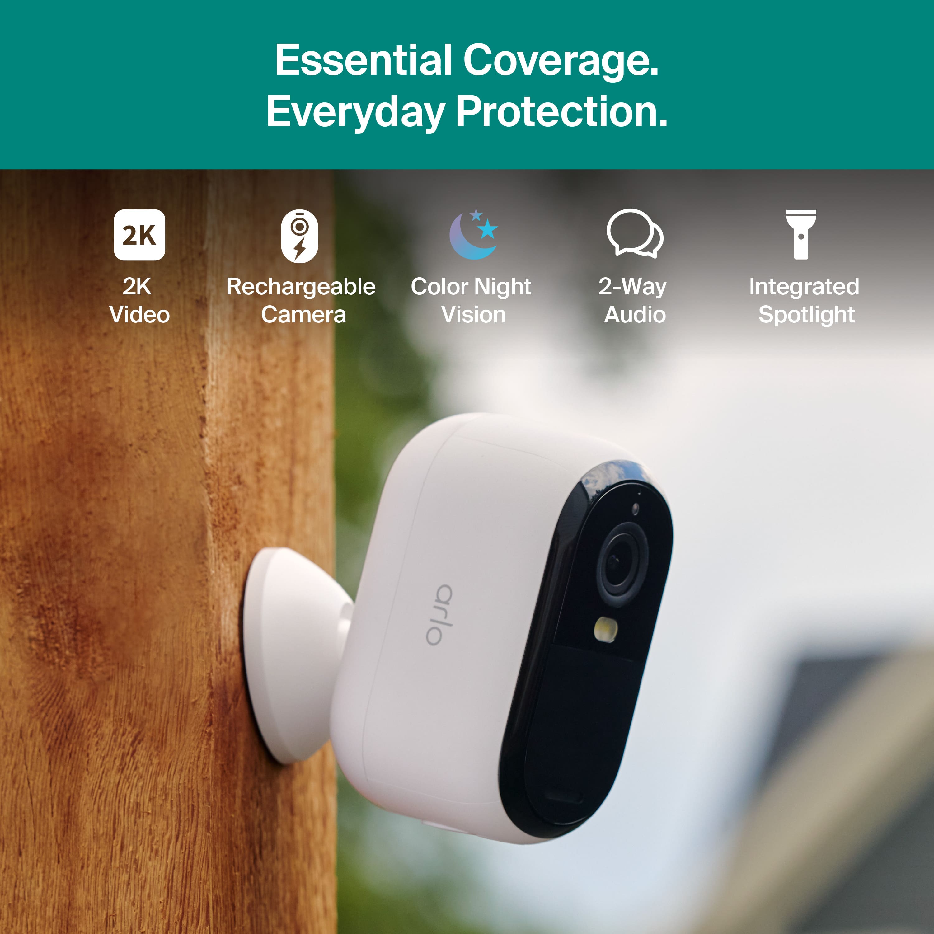 Essential Coverage. Everyday Protection. 2K Rechargeable Color Night Video Camera Vision 2-Way Audio Integrated Spotlight.