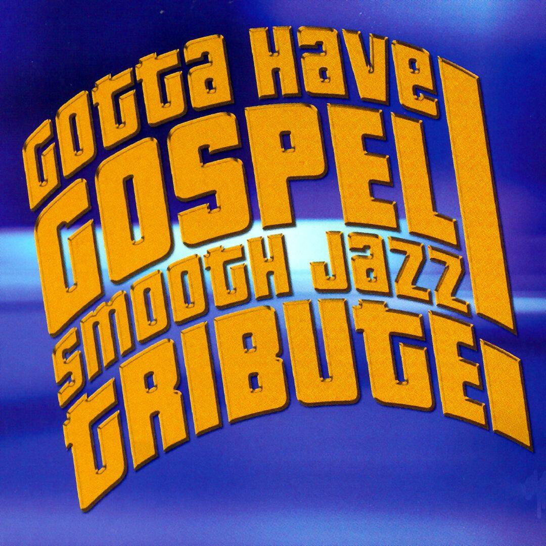 Best Buy: Gotta Have Gospel Smooth Jazz Tribute [CD]